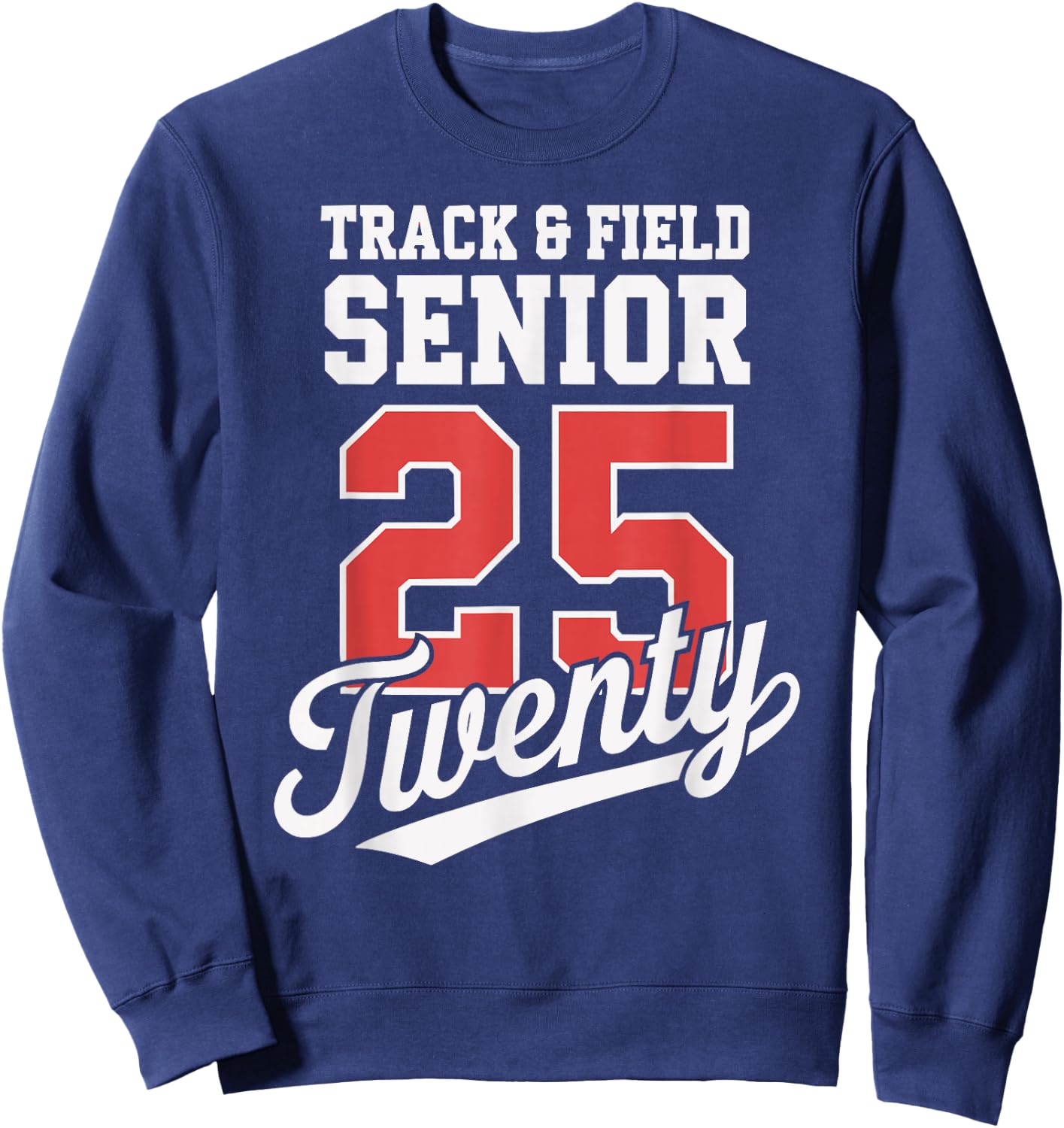 Class of 2025 Senior 2025 Graduation 2025 Track and Field Sweatshirt - Sweatshirt | Navy