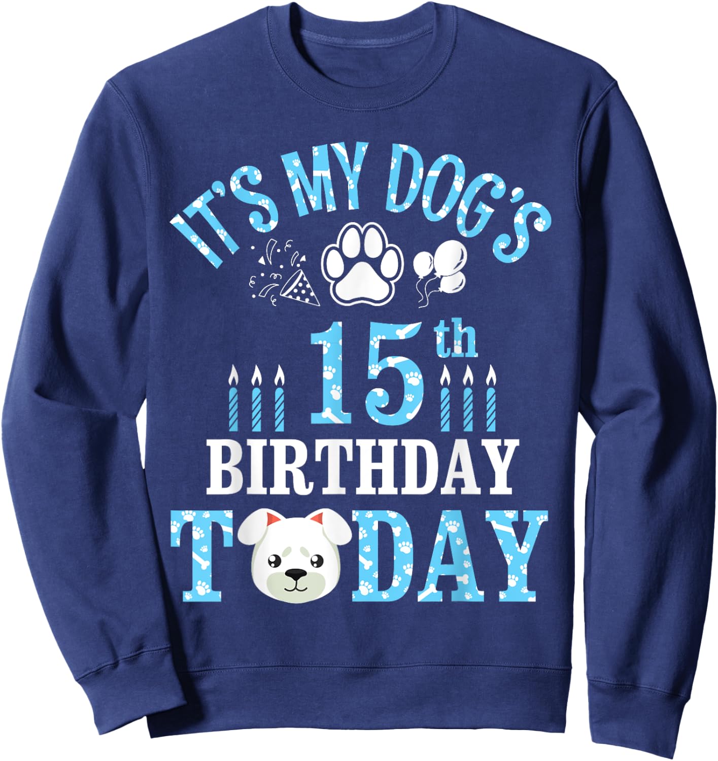 Fireworks Balloon Paws It's My Dog's 15th Birthday Today Sweatshirt - Sweatshirt | Navy