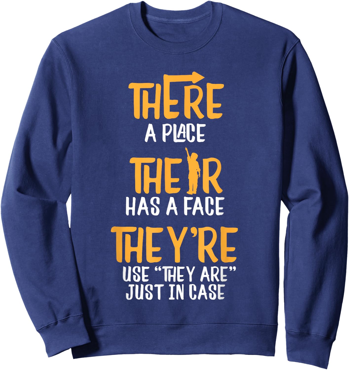 There A Place Their Is A Place They're Use They Are In Case Sweatshirt - Sweatshirt | Navy