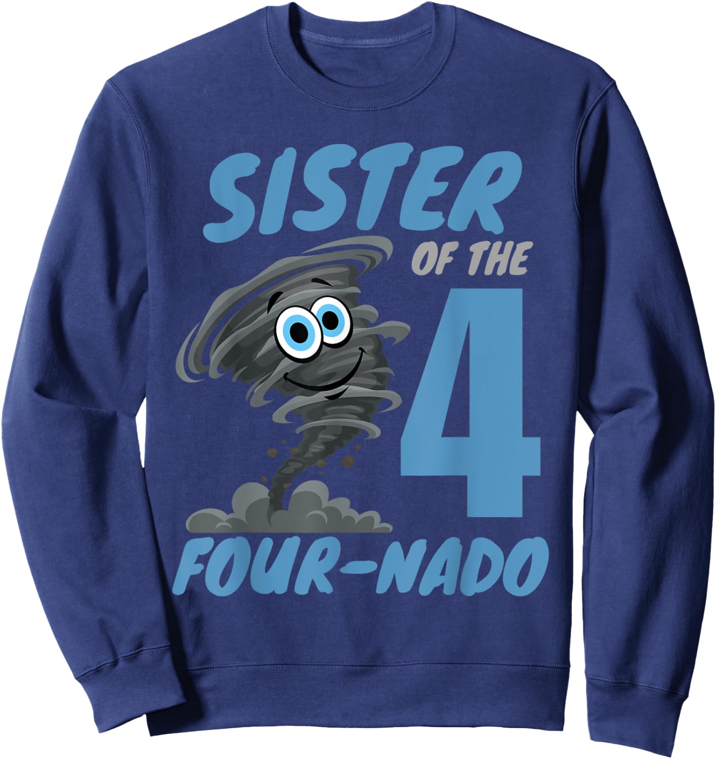 Sister of The Four-Nado Storm TorNado 4th Birthday Boy Sweatshirt - Sweatshirt | Navy