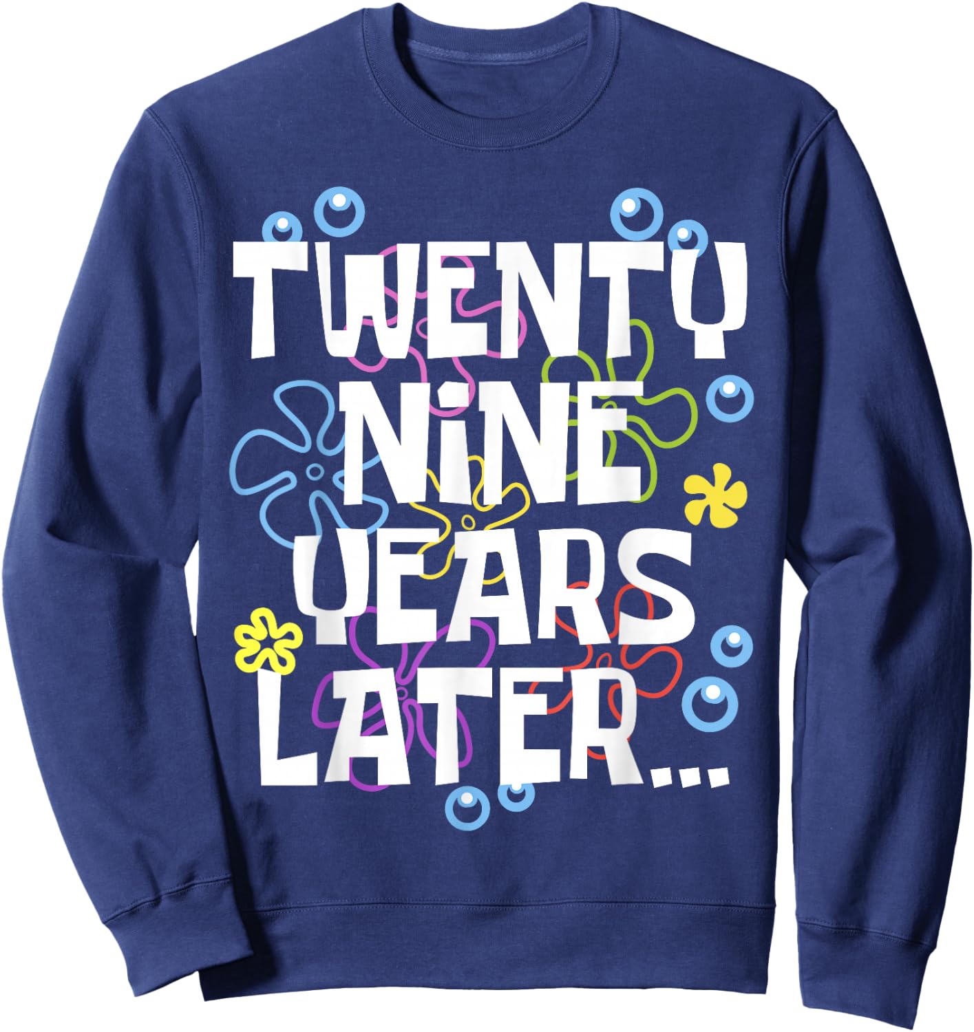 TWENTY NINE YEARS LATER 29 year Old Birthday Gifts Women Men Sweatshirt - Sweatshirt | Navy