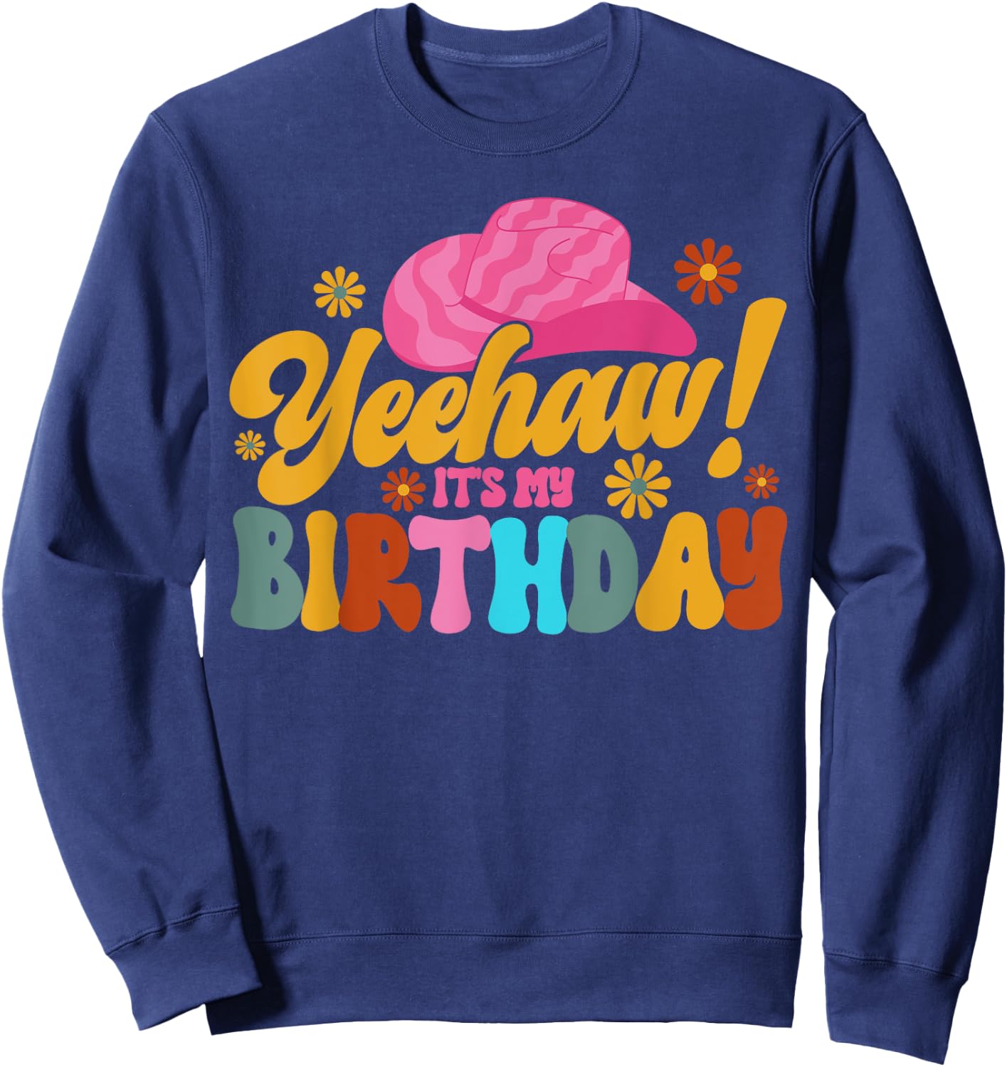 Yeehaw! It's My Birthday Horse Bronc Riding Rodeo Cowgirl Sweatshirt - Sweatshirt | Navy