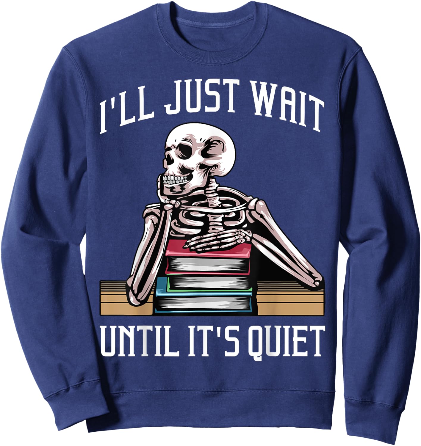 Teacher Design Women I'll Just Wait Until It's Quiet Sweatshirt - Sweatshirt | Navy