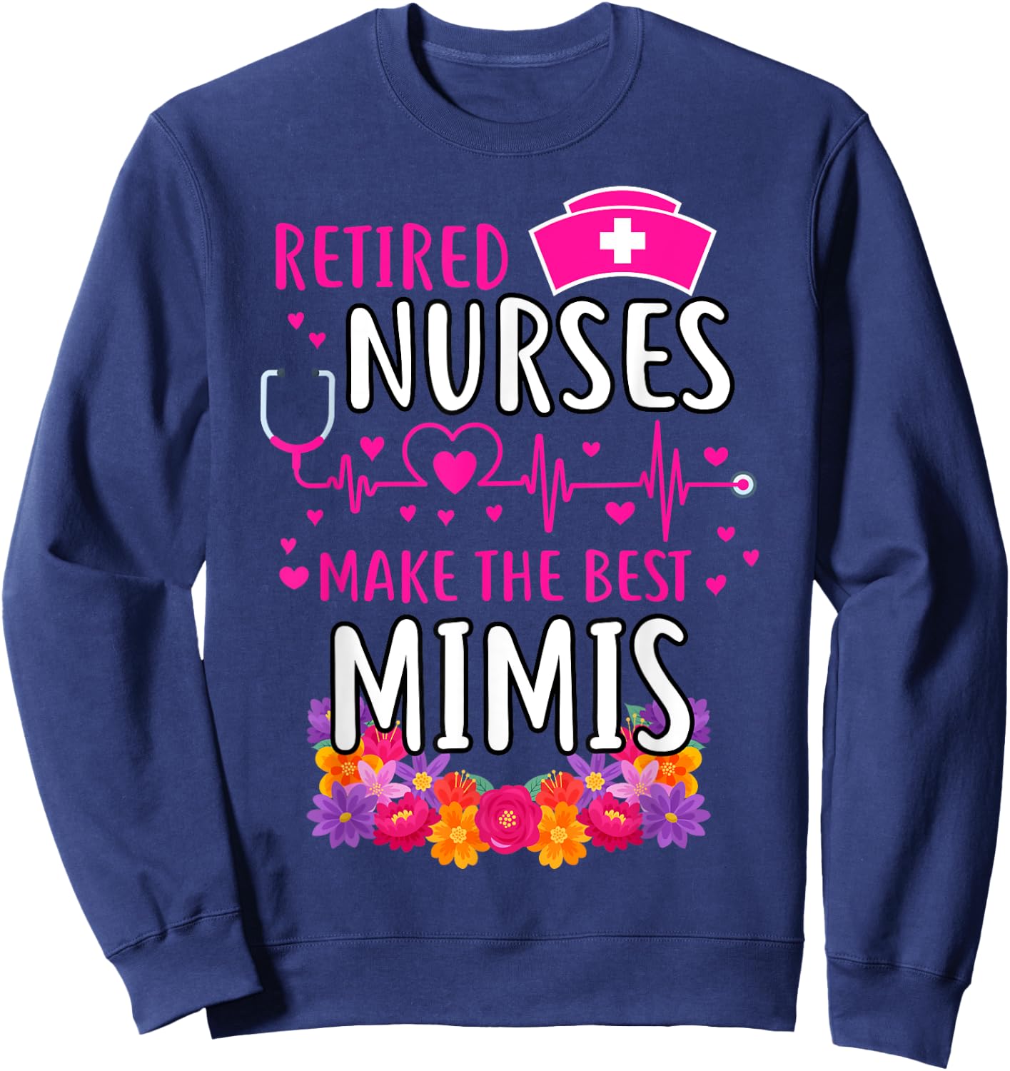 Retired Nurses Make The Best Mimi Funny Matching Family Sweatshirt - Sweatshirt | Navy