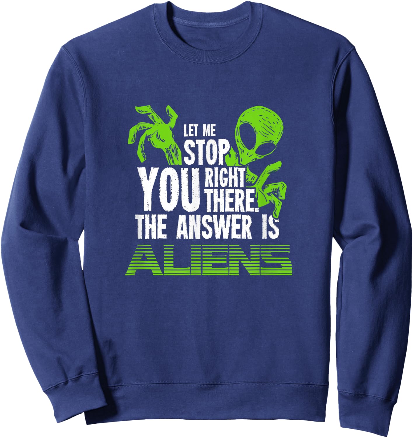 The Answer Is Aliens Gift Ancient Astronaut Theorist Sweatshirt - Sweatshirt | Navy