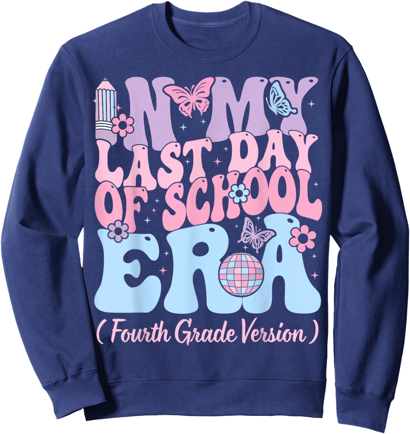In My Last Day Of School Era Fourth 4th Grade Teacher Kids Sweatshirt - Sweatshirt | Navy