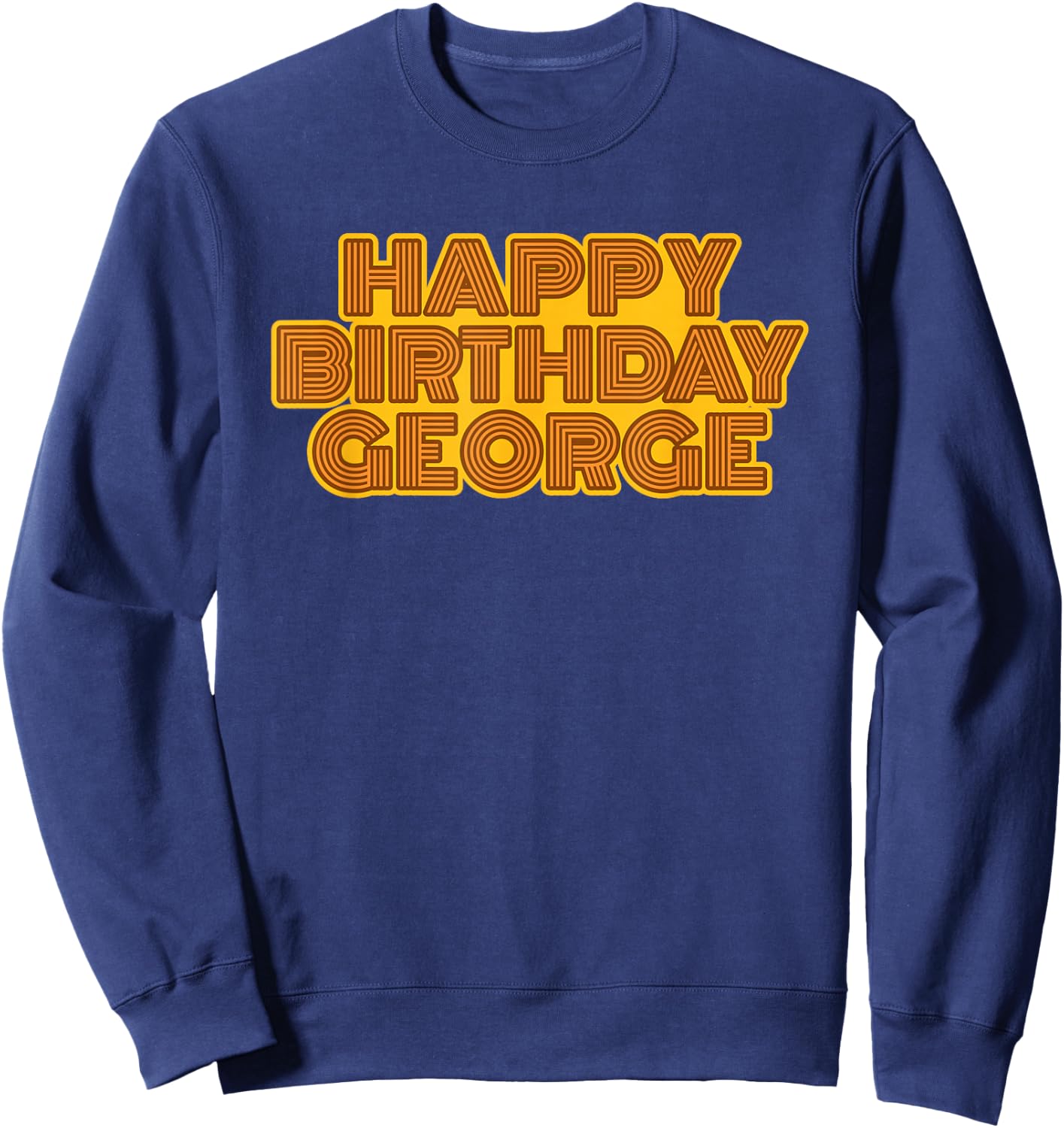 Happy Birthday George Personalized Name Retro Typography Sweatshirt - Sweatshirt | Navy