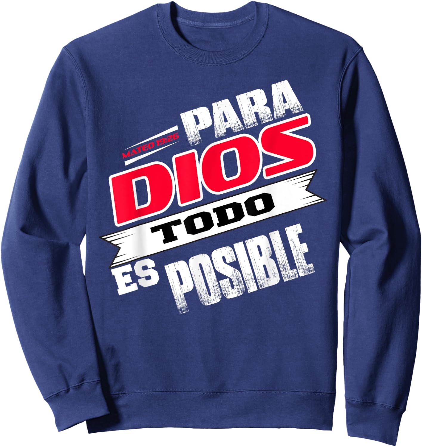 Camisas Cristianas Espanol Para Dios Todo Es Posible Shirt Sweatshirt - Sweatshirt | Navy