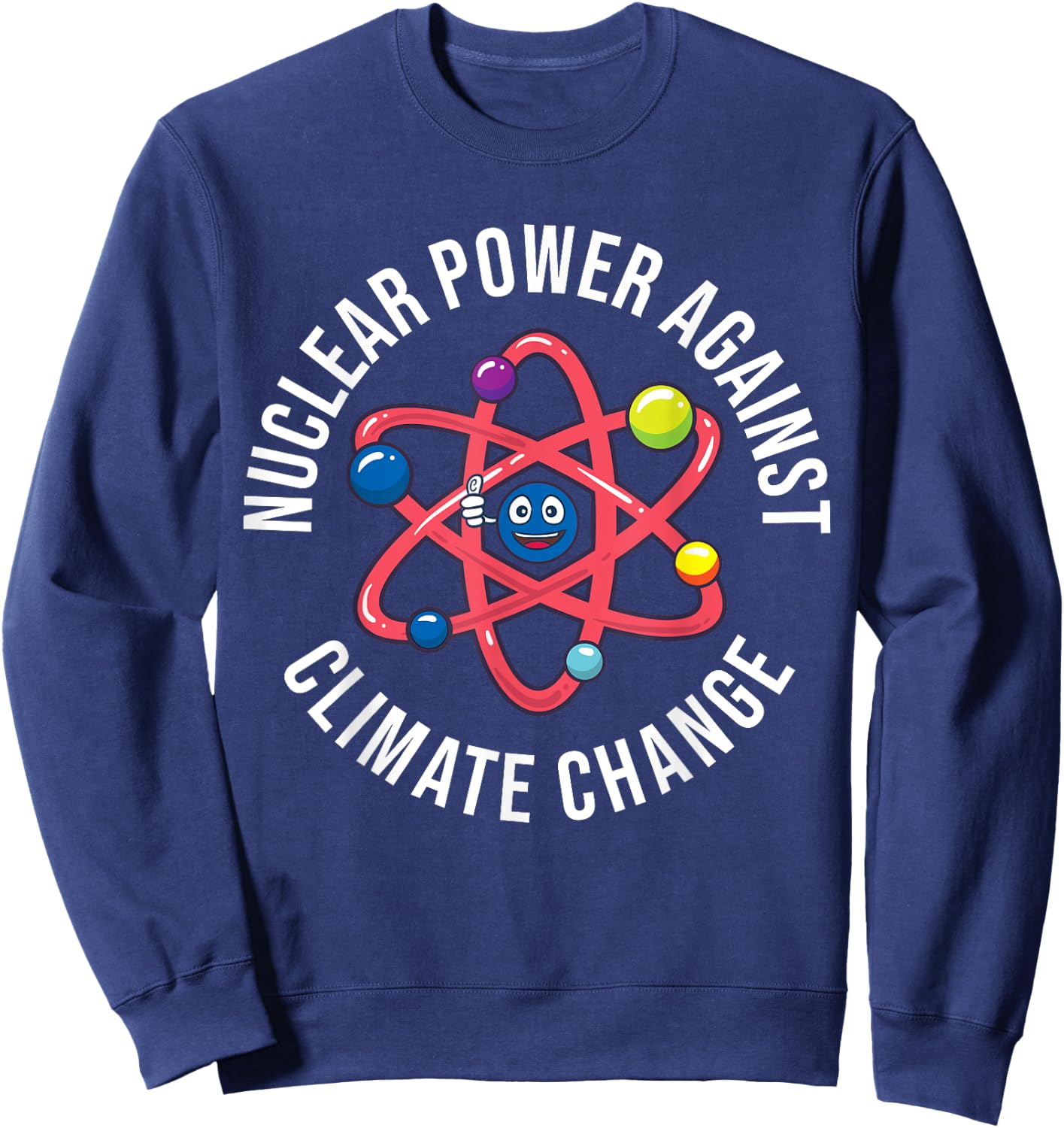 Nuclear Power Against Climate Change Atomic Power Energy Sweatshirt - Sweatshirt | Navy