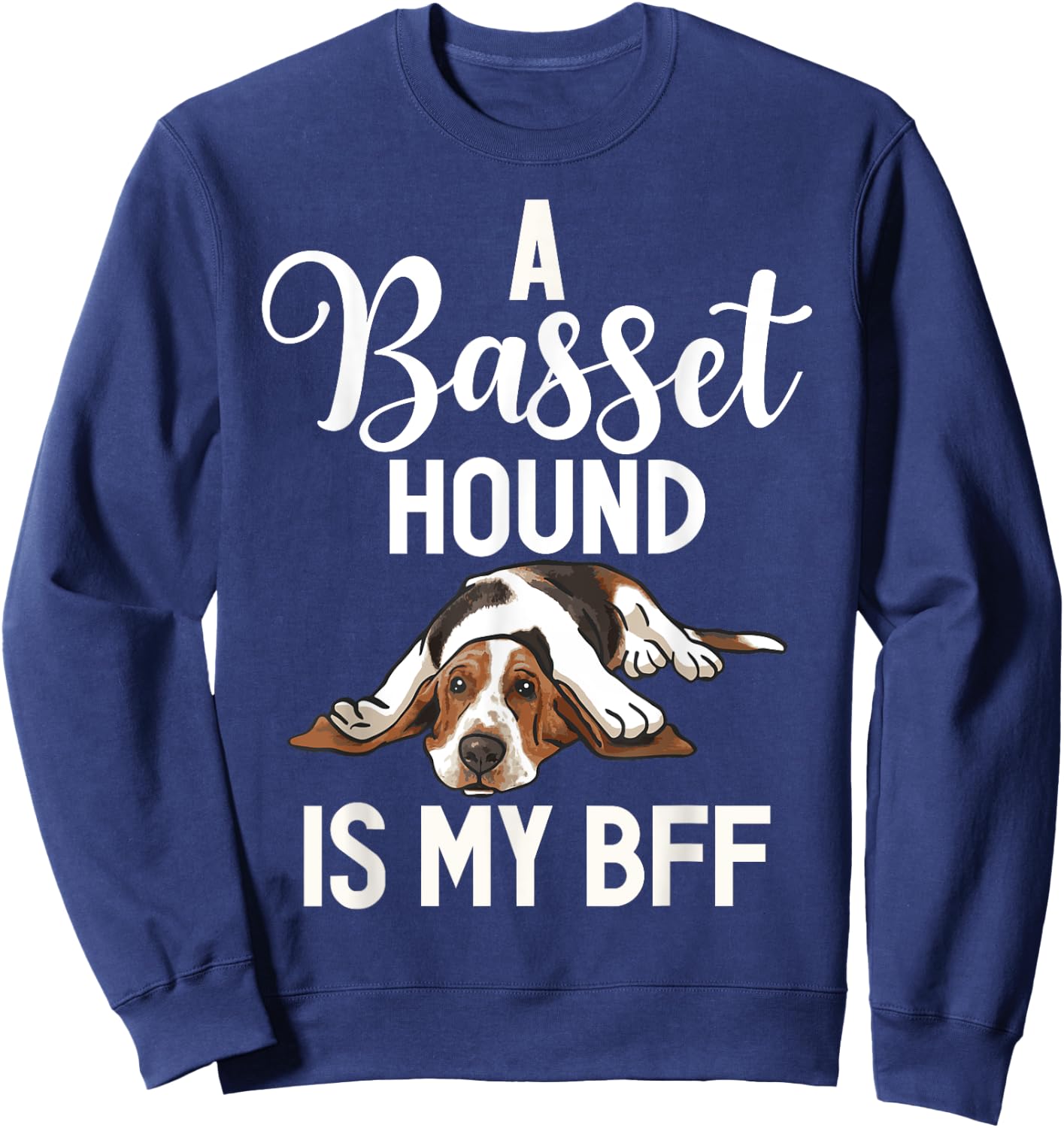 A Basset Hound is my BFF Basset Hound Sweatshirt - Sweatshirt | Navy