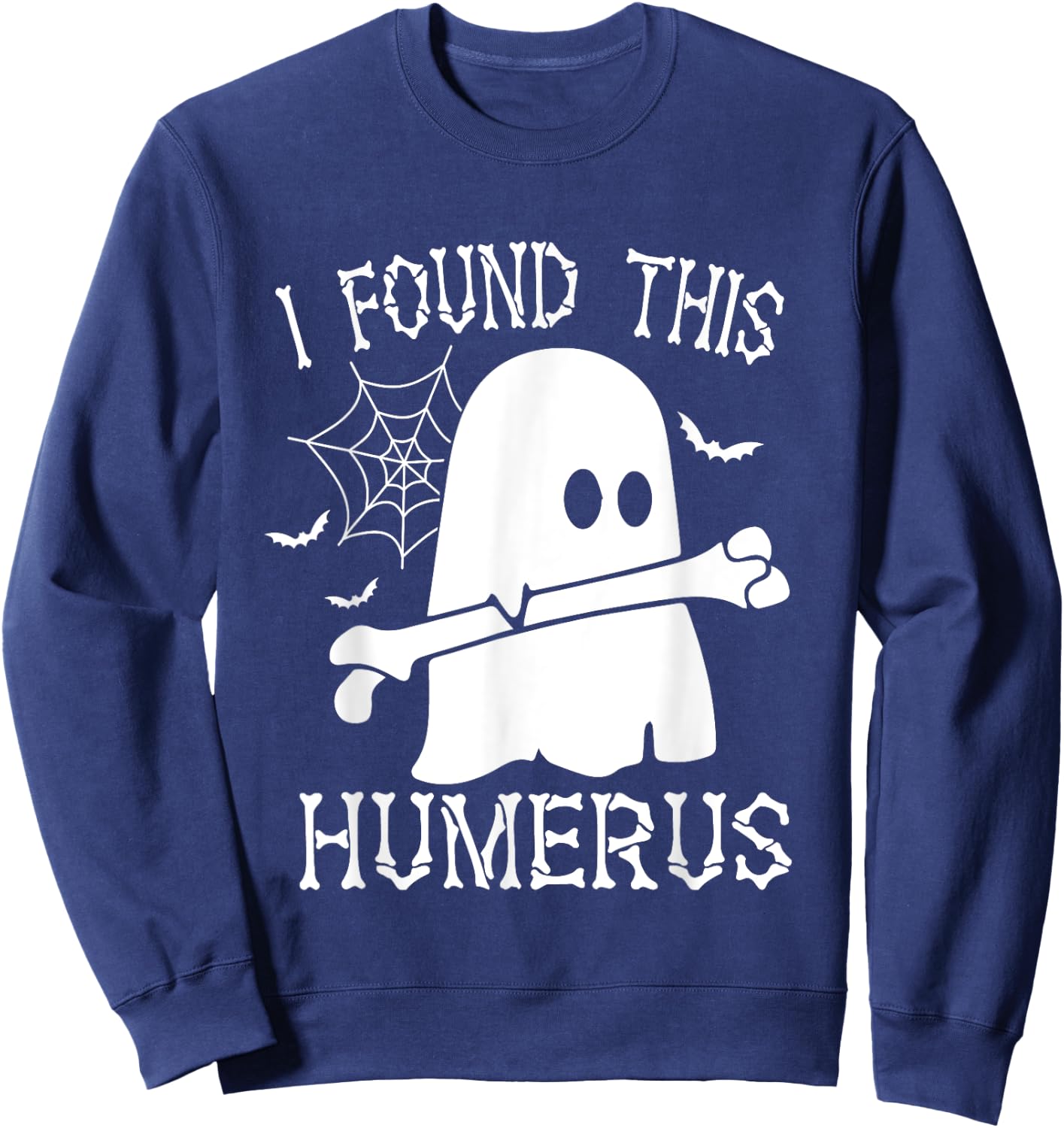I Found This Humerus Bone Funny Ghost Halloween Costume Sweatshirt - Sweatshirt | Navy