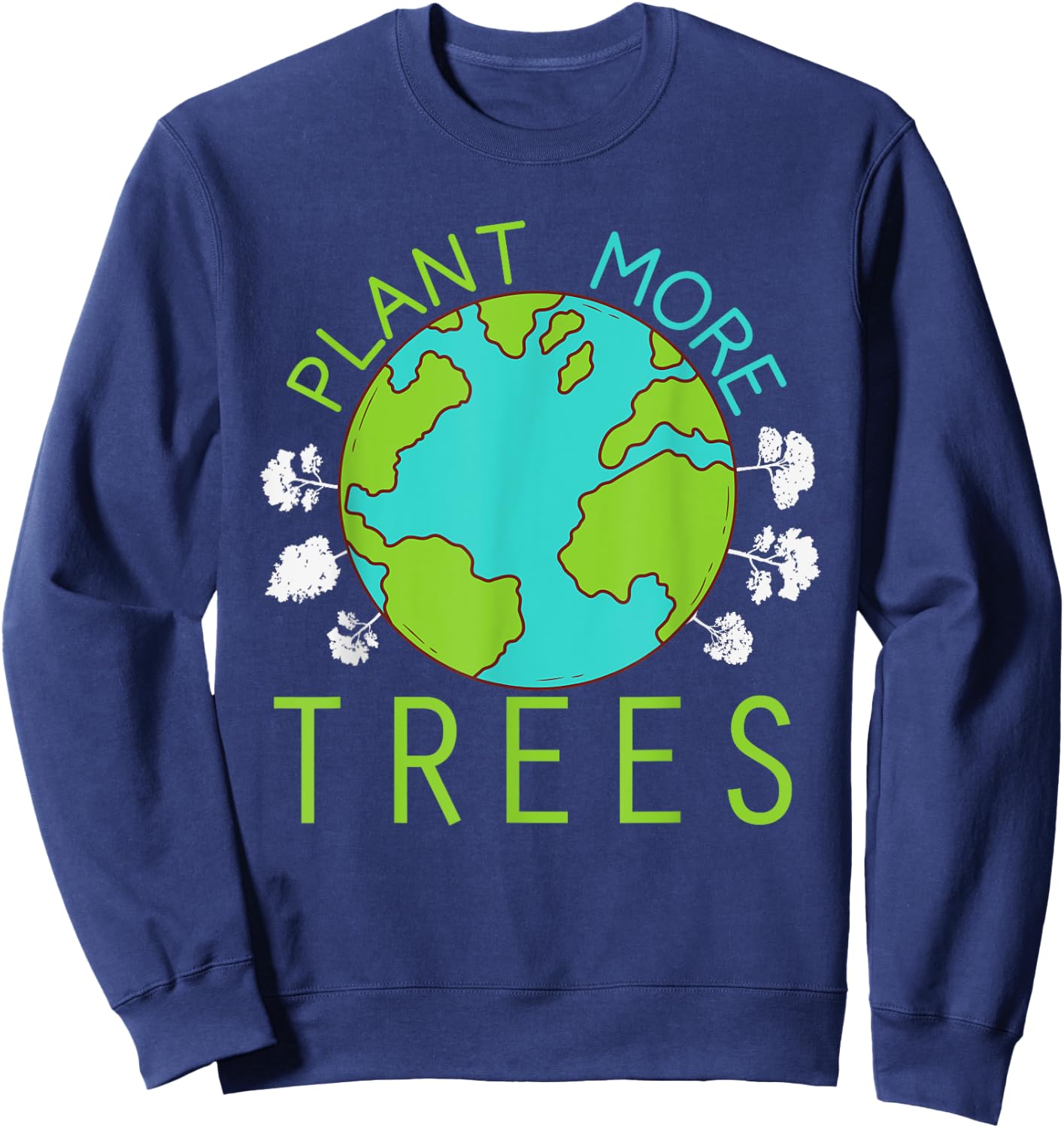 Plant More Trees Save Earth Day Climate Nature Environmental Sweatshirt - Sweatshirt | Navy