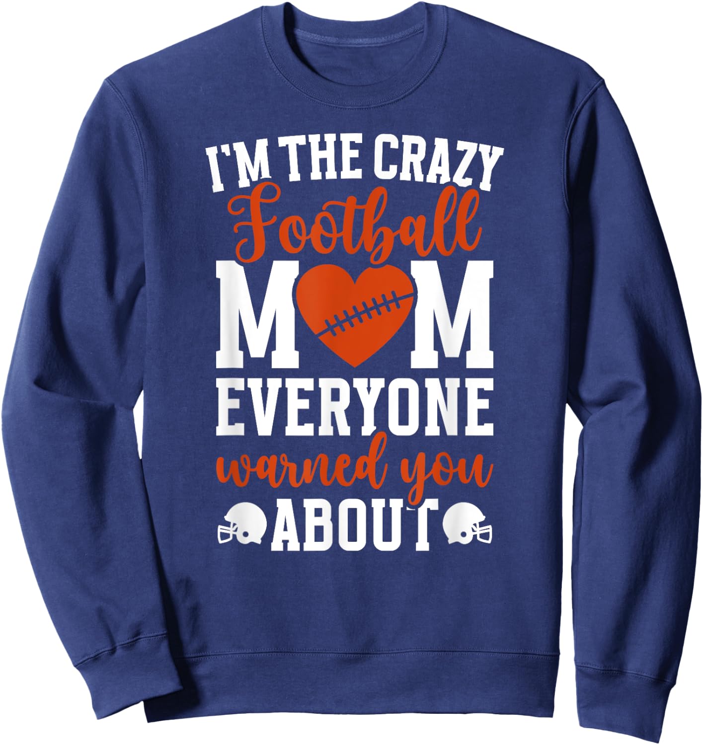 I'm The Crazy Football Mom Of A Football Player Mama Sweatshirt - Sweatshirt | Navy