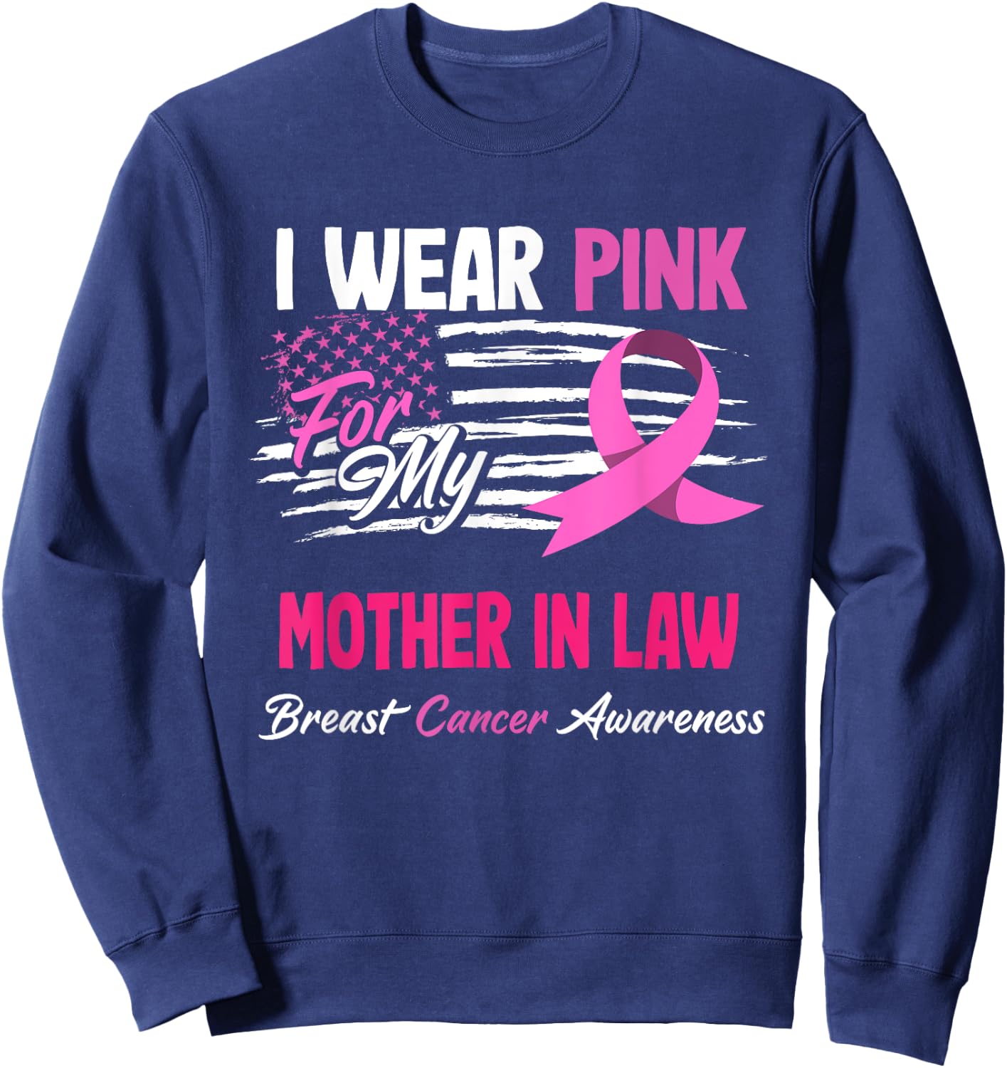 US Flag I Wear Pink For My Mother In Law Breast Cancer Sweatshirt - Sweatshirt | Navy