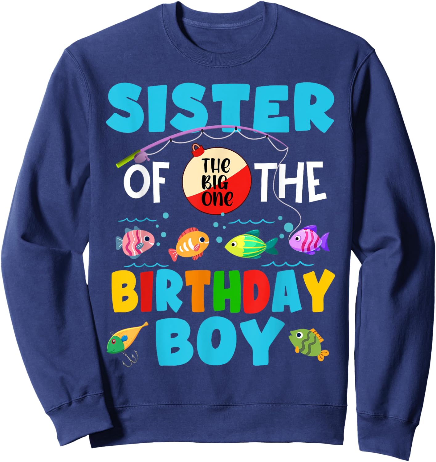 Sister Of The Big One Birthday Boy Toddler Big One Fishing Sweatshirt - Sweatshirt | Navy
