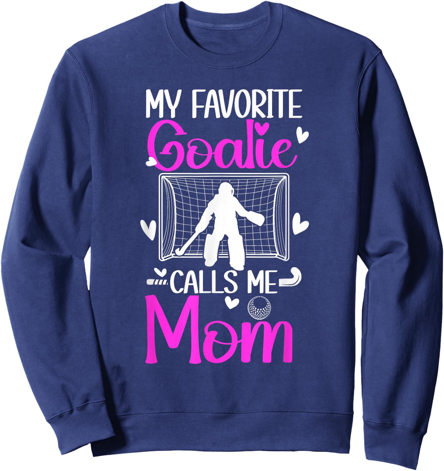 Field Hockey Goalkeeper Mom Of A Field Hockey Goalie Mother Sweatshirt - Sweatshirt | Navy