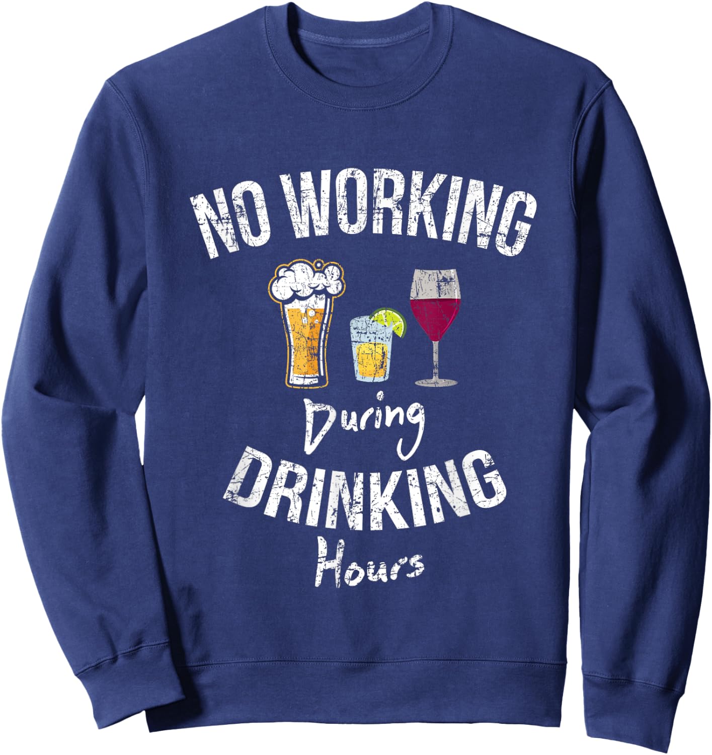 No Working During Drinking Hours Funny Gift Sweatshirt - Sweatshirt | Navy