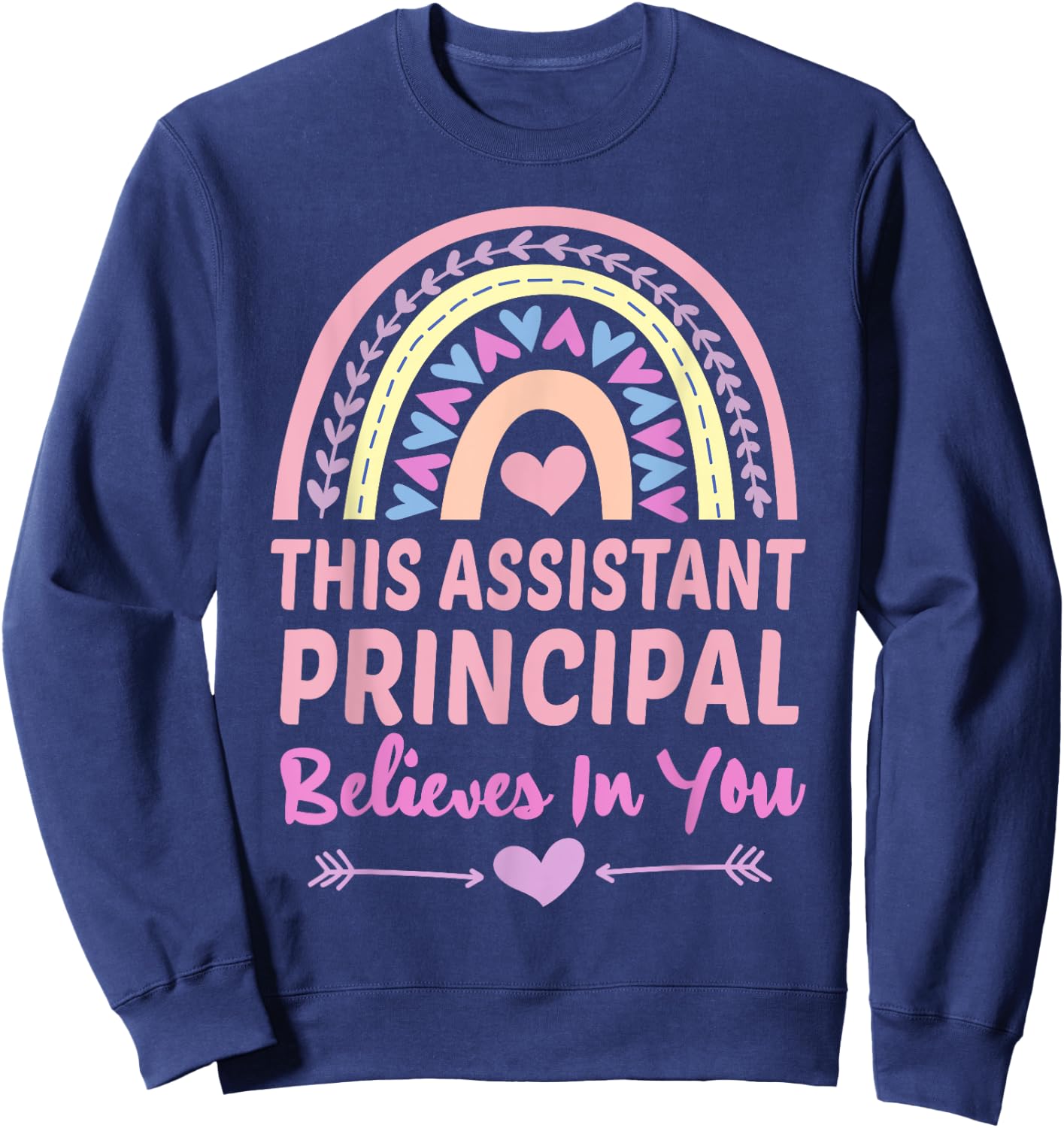 This Assistant Principal Believes In You Rainbow Cute School Sweatshirt - Sweatshirt | Navy