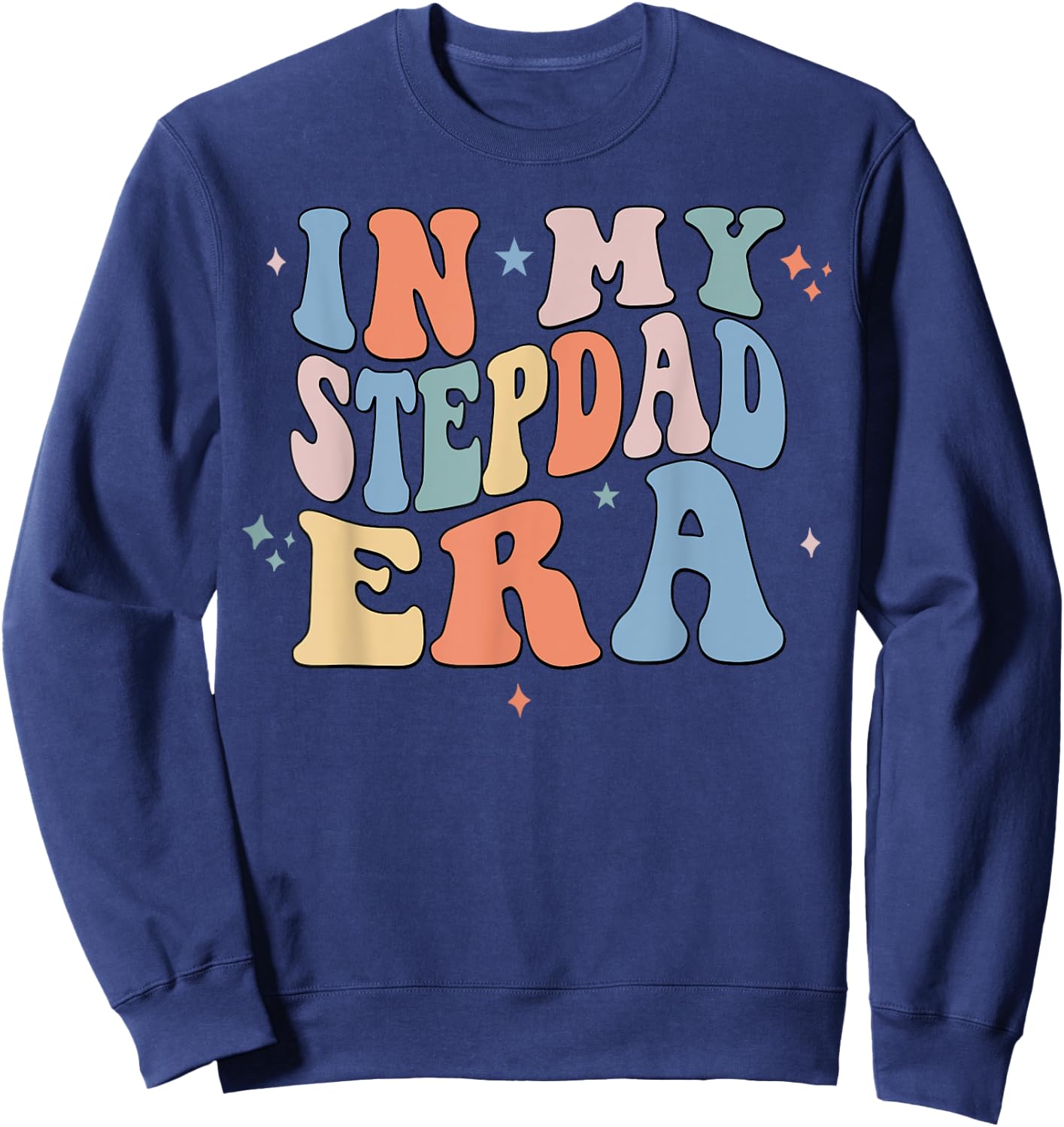 In My Stepdad Era Retro Groovy Father's Day Sweatshirt - Sweatshirt | Navy