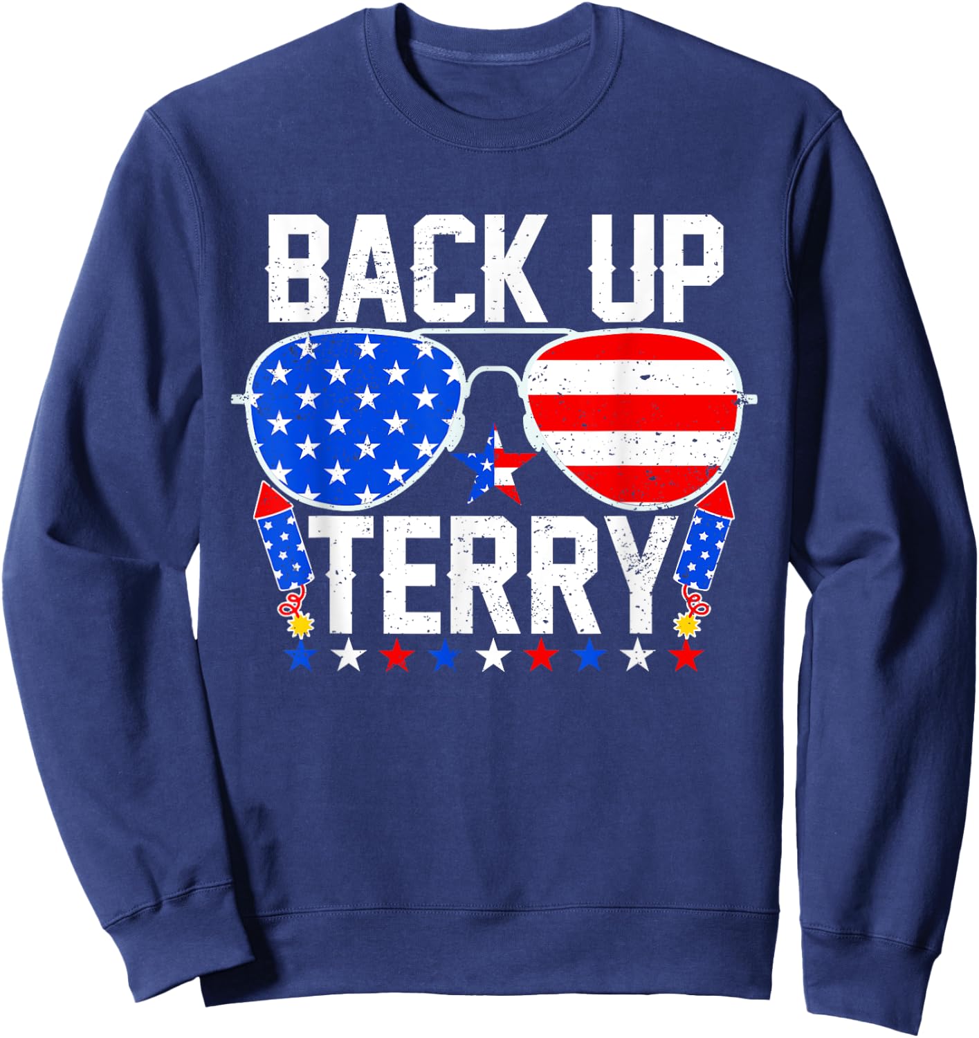 Back Up Terry Funny 4th of July Us Flag Patriotic Fireworks Sweatshirt - Sweatshirt | Navy