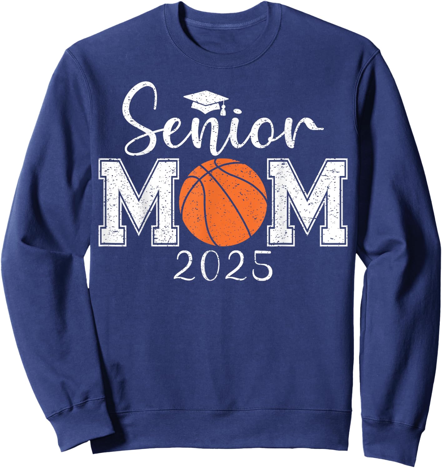 Senior Mom 2025 Basketball Class Of 2025 Graduation Sweatshirt - Sweatshirt | Navy