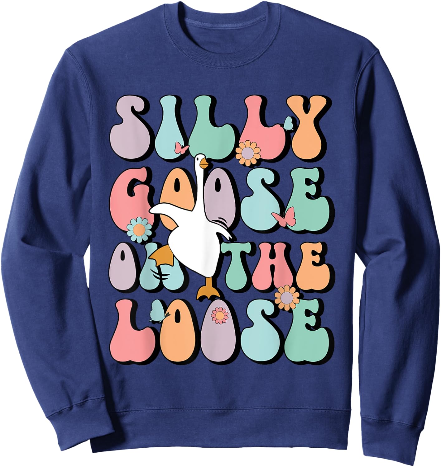 Silly Goose On The Loose Groovy Funny Silliest Goose Lover Sweatshirt - Sweatshirt | Navy