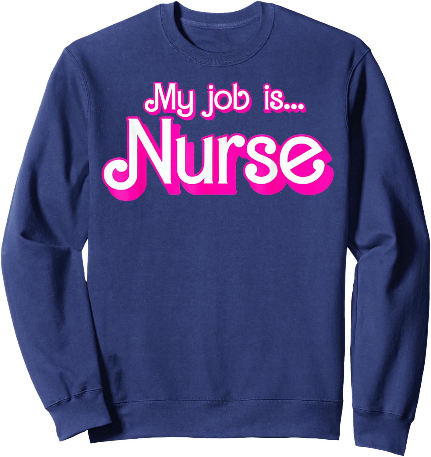My Job Is Nurse Pink Retro RN Nursing School Lpn Lvn Sweatshirt - Sweatshirt | Navy