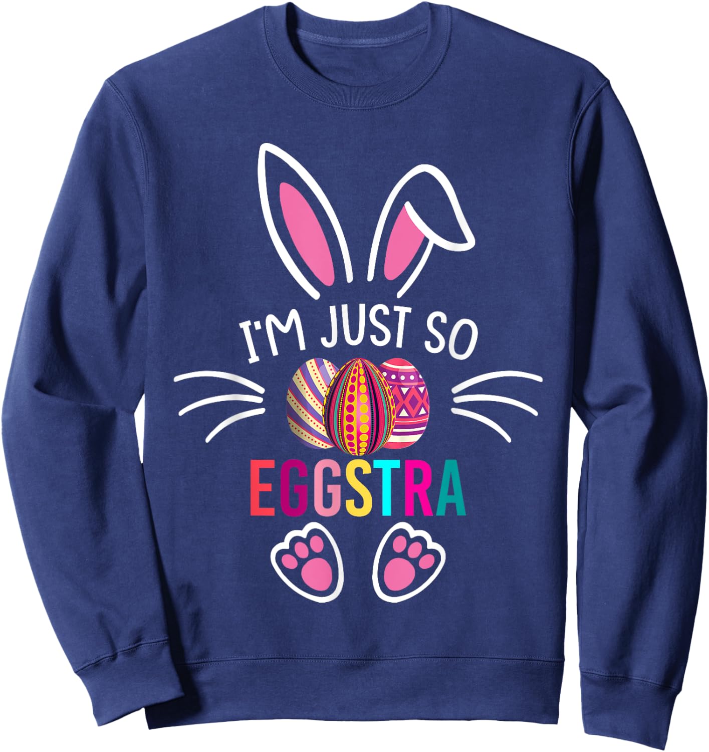 I'm Just So Eggstra Shirt Funny Easter Motivational Teacher Sweatshirt - Sweatshirt | Navy