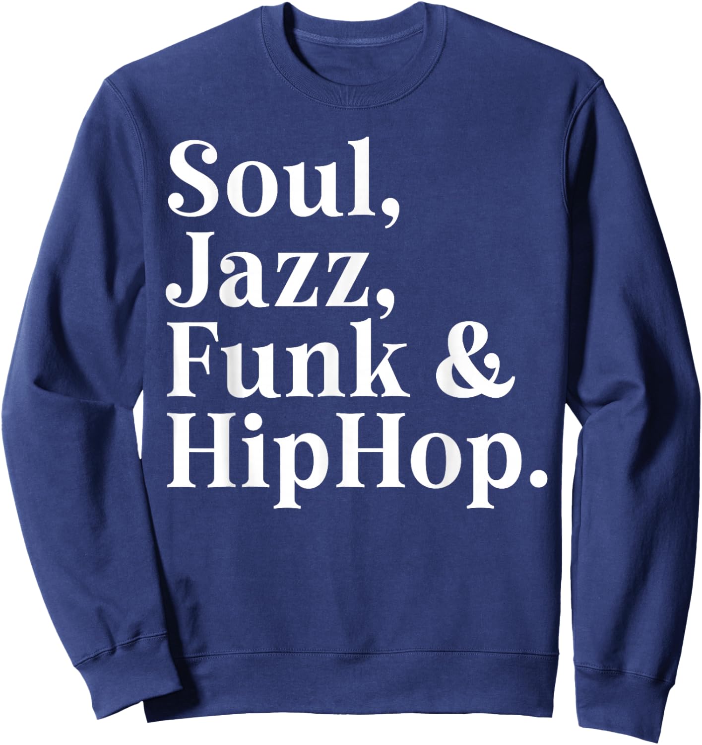 Soul Jazz Funk & Hip Hop Groove Music Lover Dance Party Sweatshirt - Sweatshirt | Navy