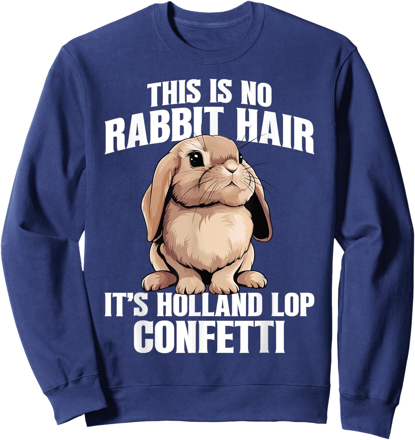 Holland Lop Bunny Stuffed Animal Plush Holland Lop Bunny Sweatshirt - Sweatshirt | Navy