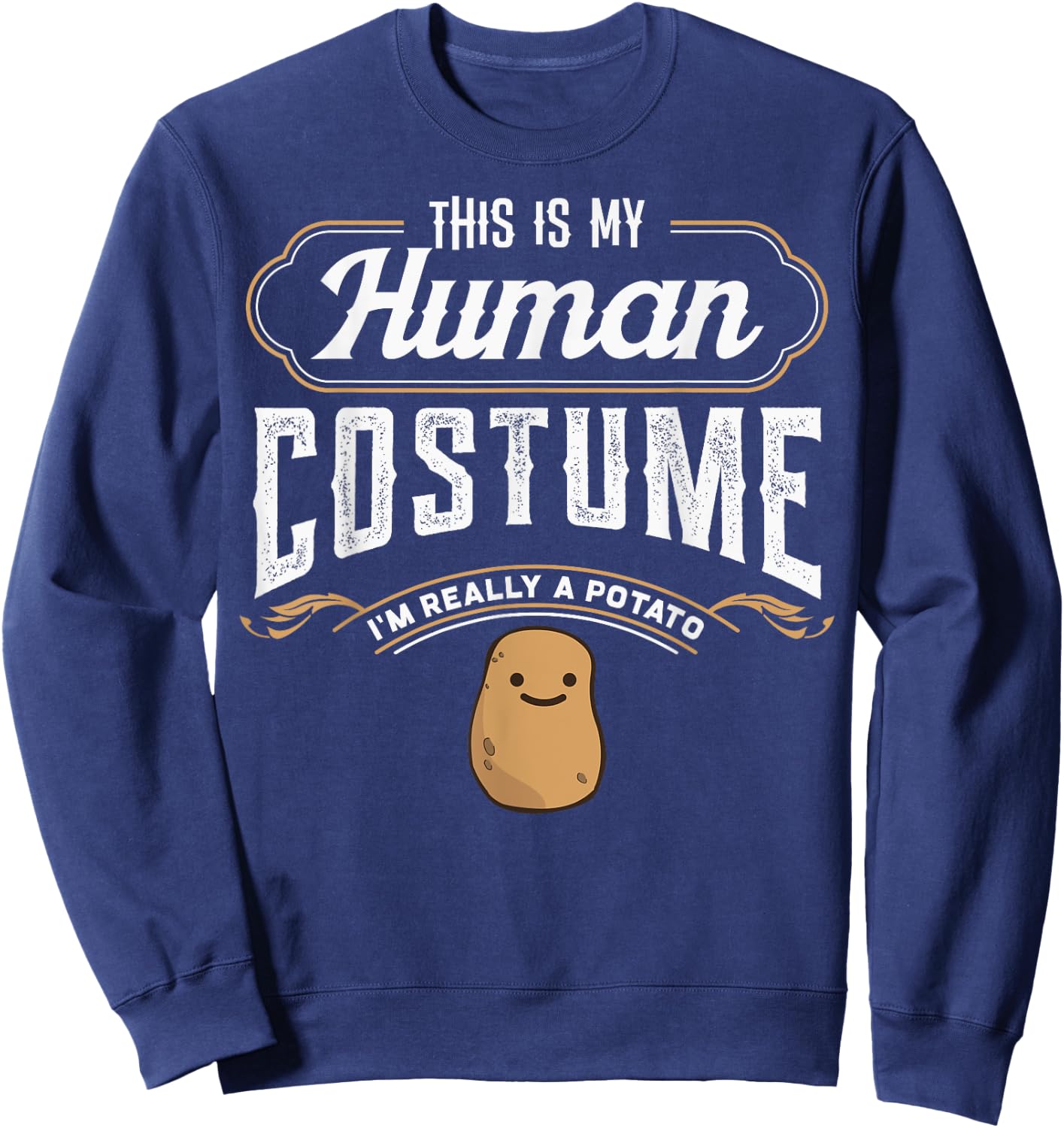 This Is My Human Costume Im Really A Potato Funny design Sweatshirt - Sweatshirt | Navy