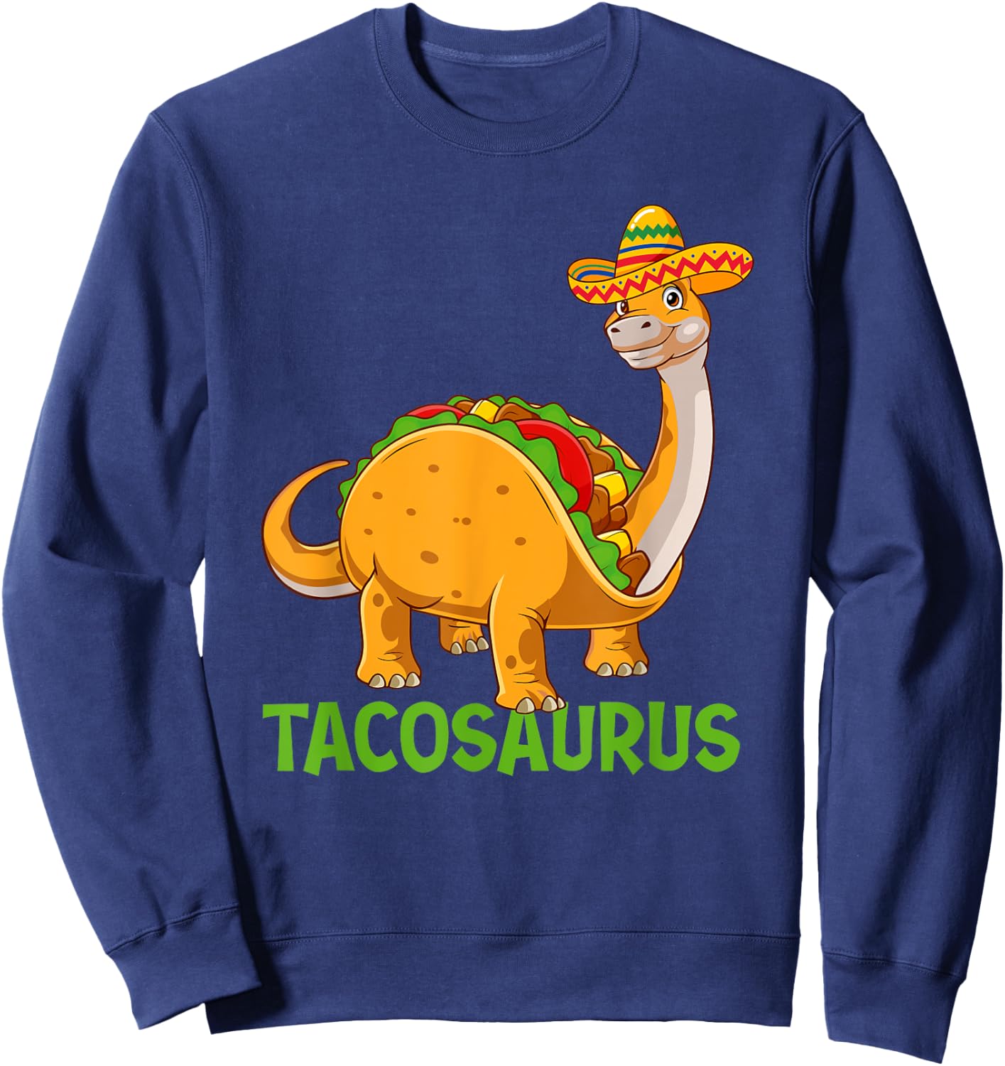 Tacosaurus - Taco Lover Mexican Food Taco Tuesday Sweatshirt - Sweatshirt | Navy
