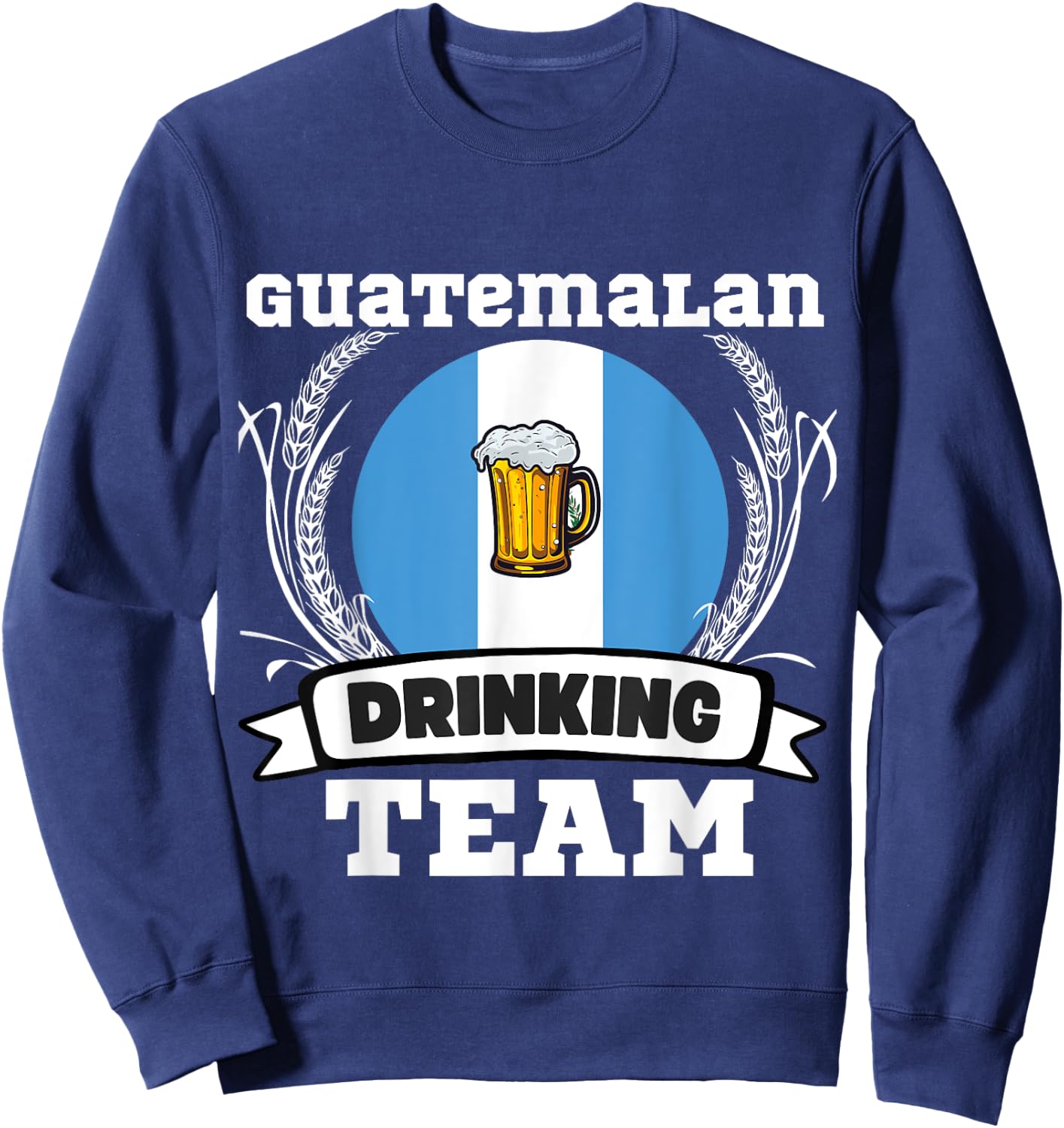 Guatemala Flag Drinking Team Funny Beer Heritage Month Party Sweatshirt - Sweatshirt | Navy