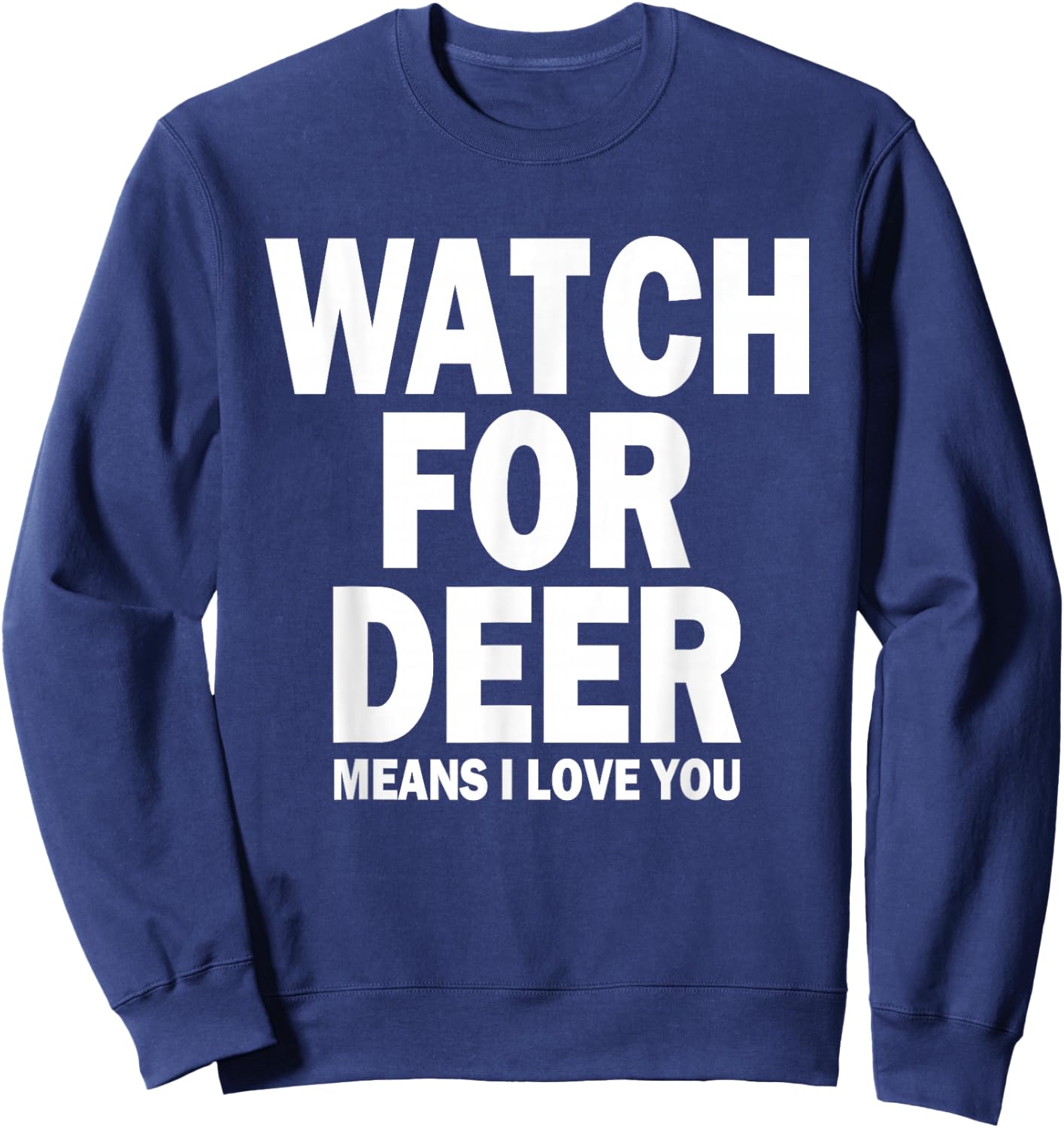 Watch For Deer Means I Love You Sweatshirt - Sweatshirt | Navy