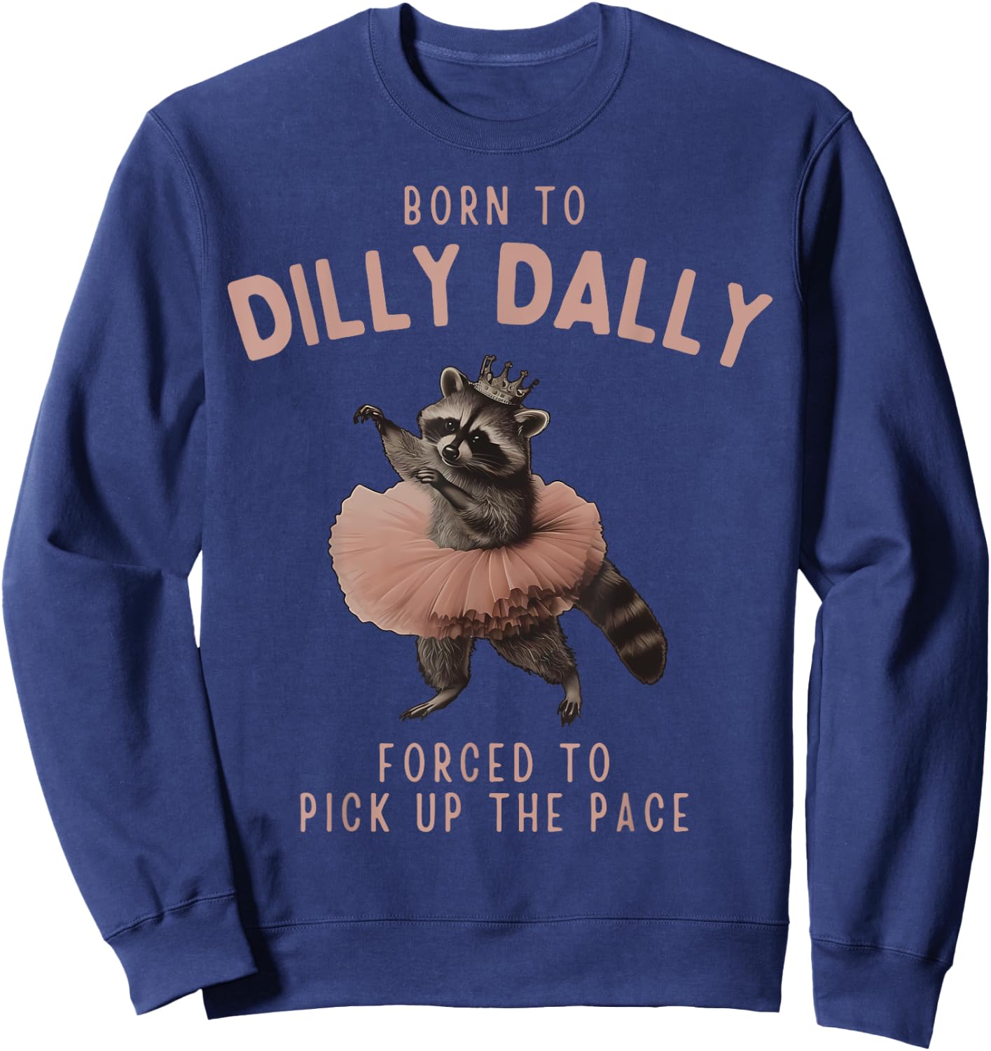 Balletcore Raccoon Born To Dilly Dally Raccoon Lover Sweatshirt - Sweatshirt | Navy
