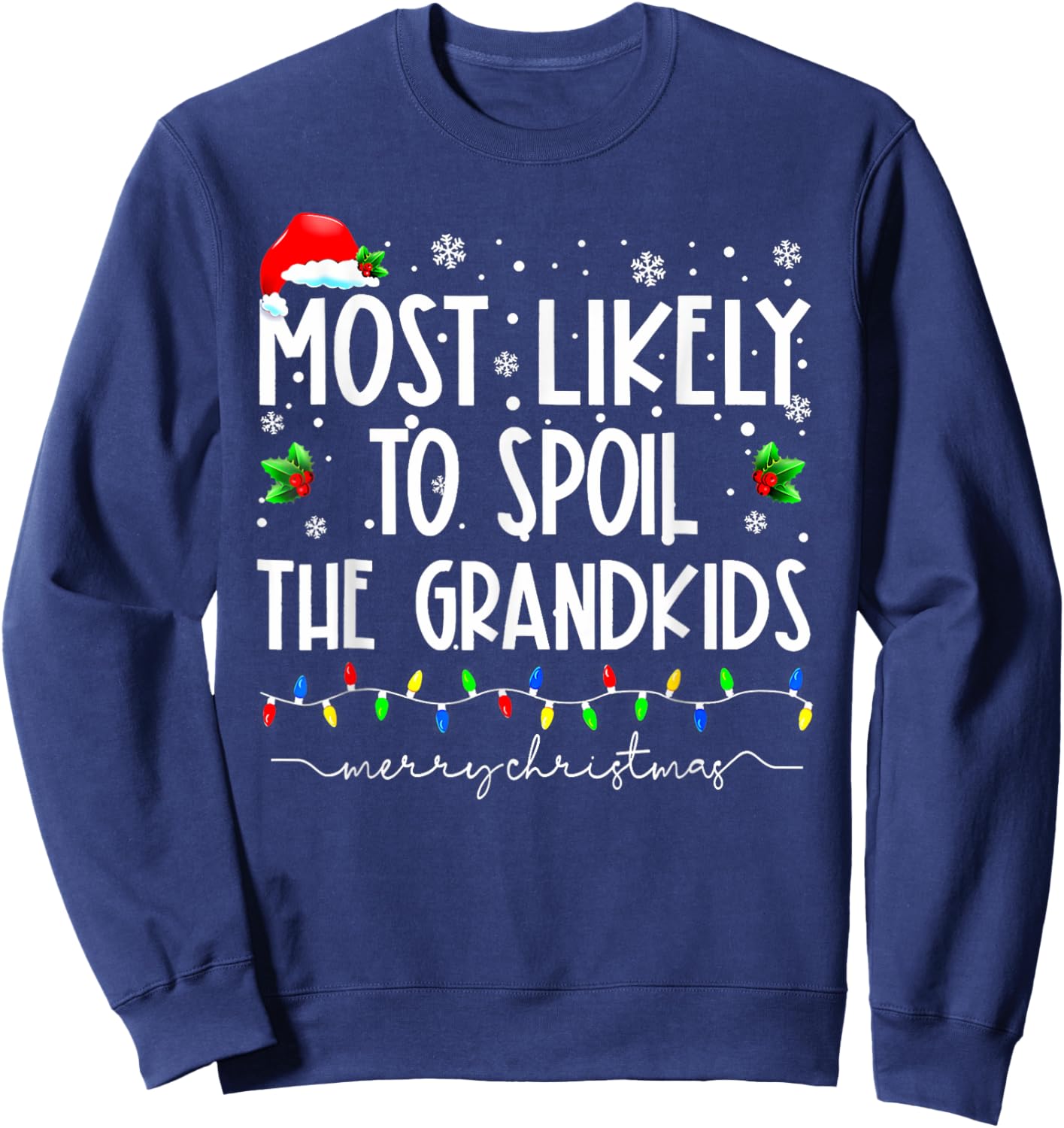 Most Likely To Spoil The Grandkids Funny Christmas Grandma Sweatshirt - Sweatshirt | Navy