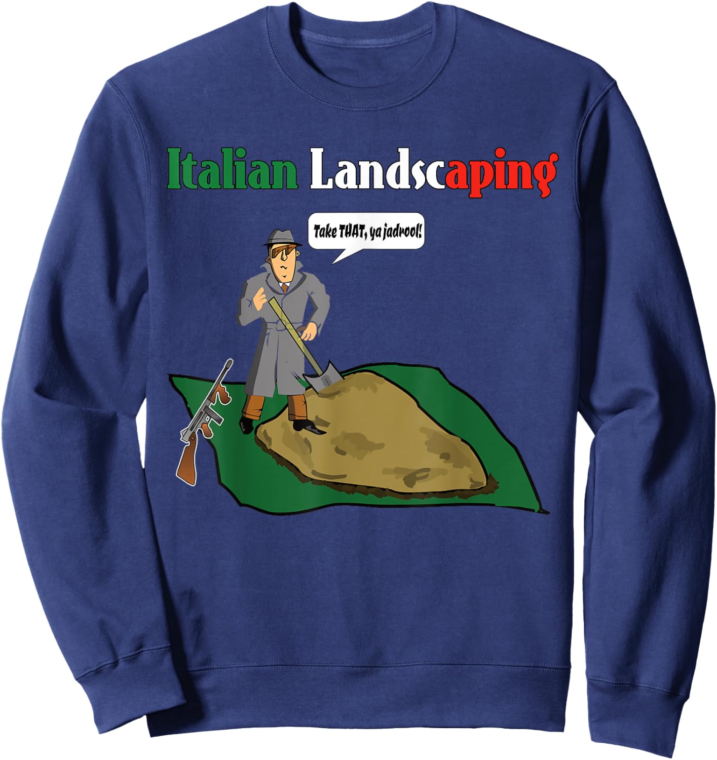 Italian Landscaping Funny Mafia Organized Crime Sweatshirt - Sweatshirt | Navy