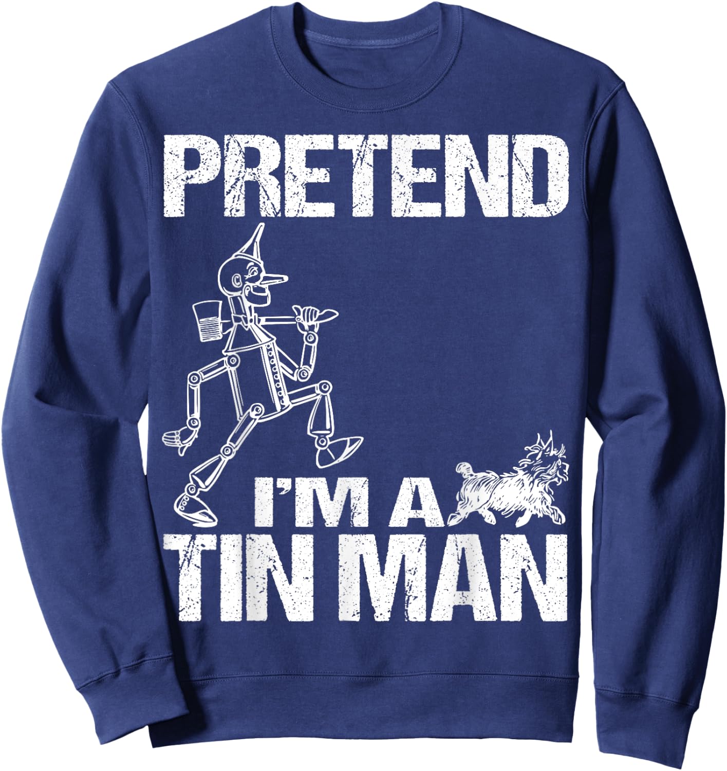 Pretend I'm Tin Man Lazy Funny Last Minute Halloween Costume Sweatshirt - Sweatshirt | Navy