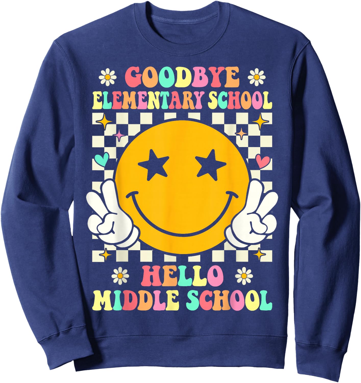 Goodbye Elementary School Hello Middle School Graduation Sweatshirt - Sweatshirt | Navy