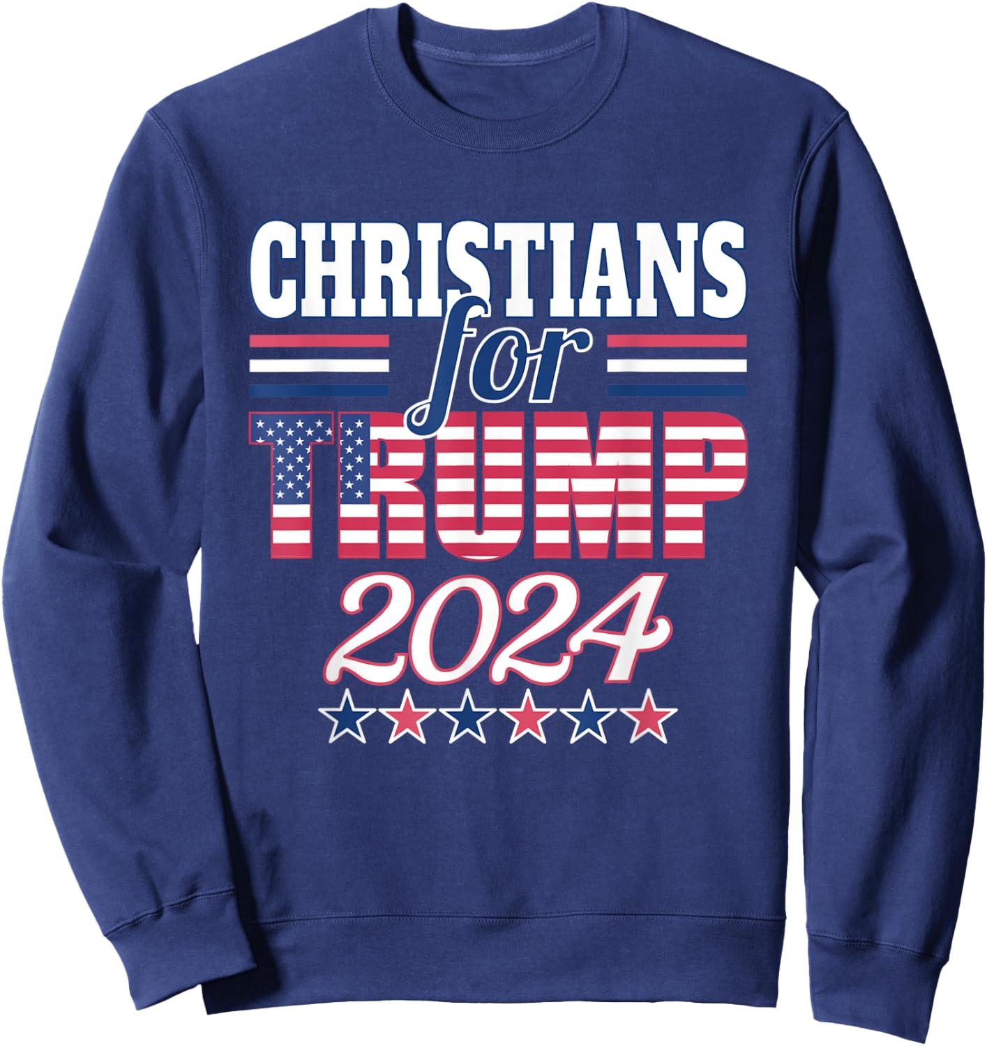 Christians For Trump Pro Trump 2024 Election Trump Supporter Sweatshirt - Sweatshirt | Navy