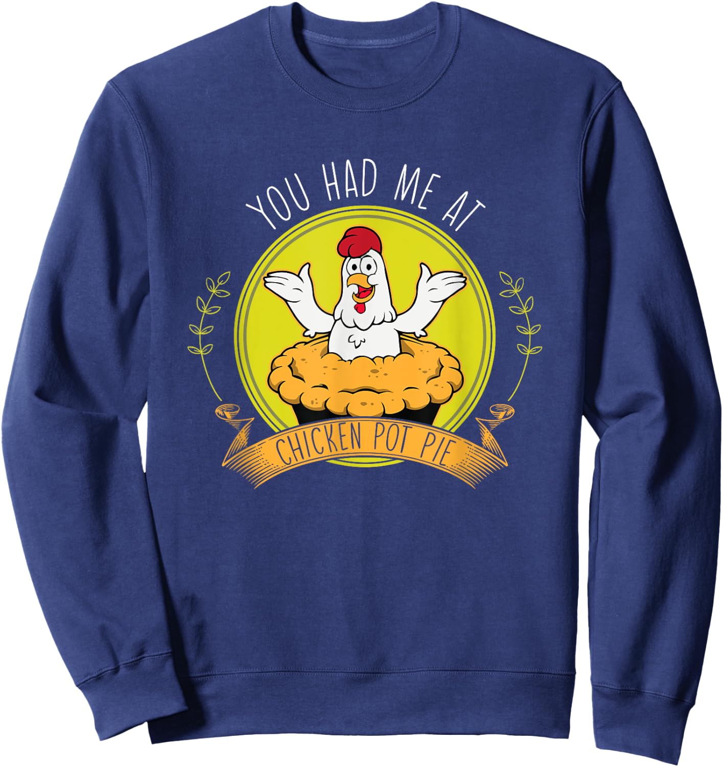 Funny Chicken Food Farmer Chicken Lover Chicken Pot Pie Sweatshirt - Sweatshirt | Navy