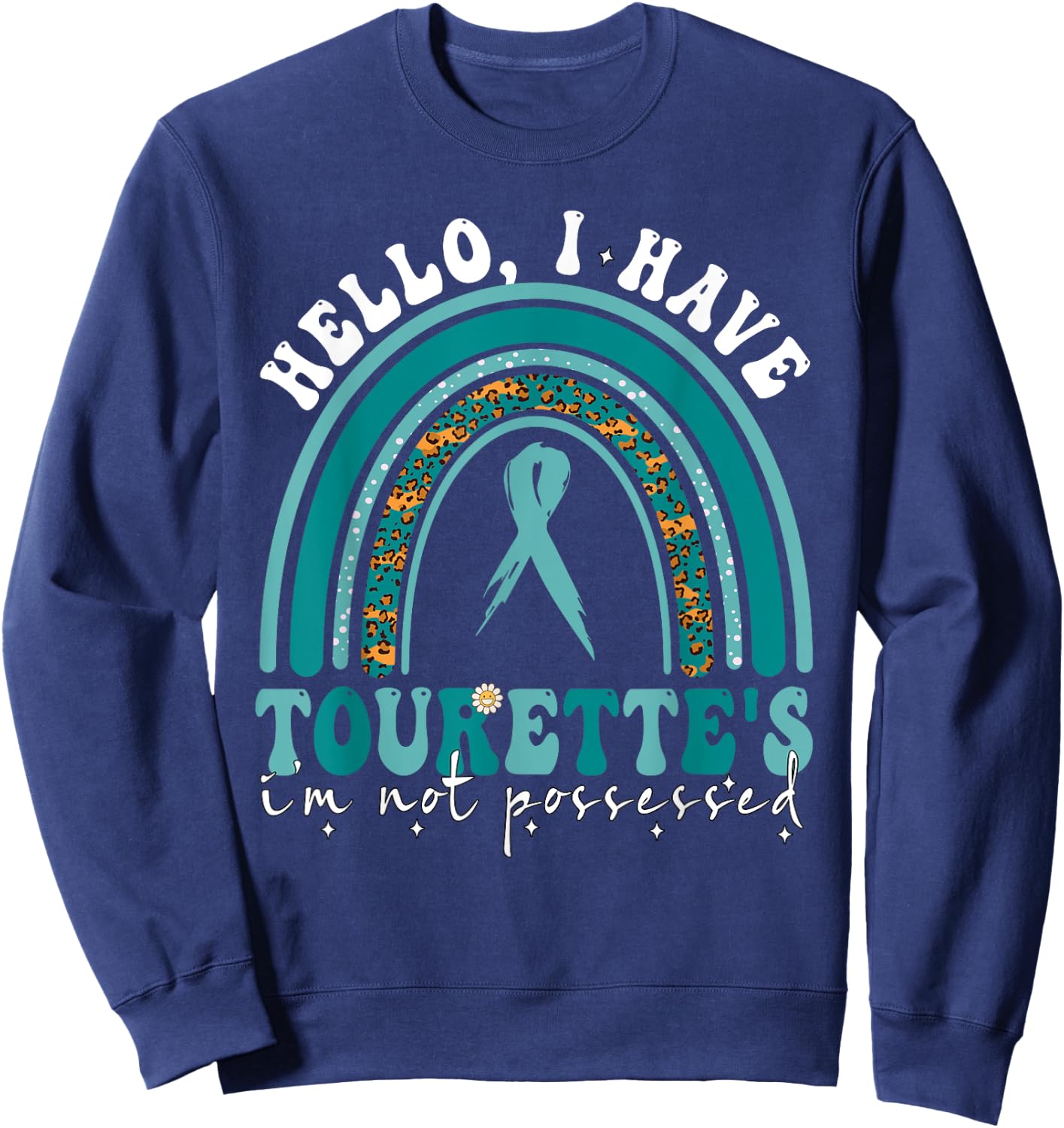 I Have Tourette's Syndrome Awareness Teal Ribbon Rainbow Sweatshirt - Sweatshirt | Navy