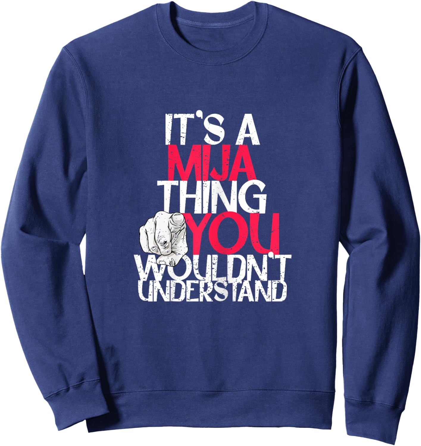It's A Mija Thing You Wouldn't Understand Sweatshirt - Sweatshirt | Navy