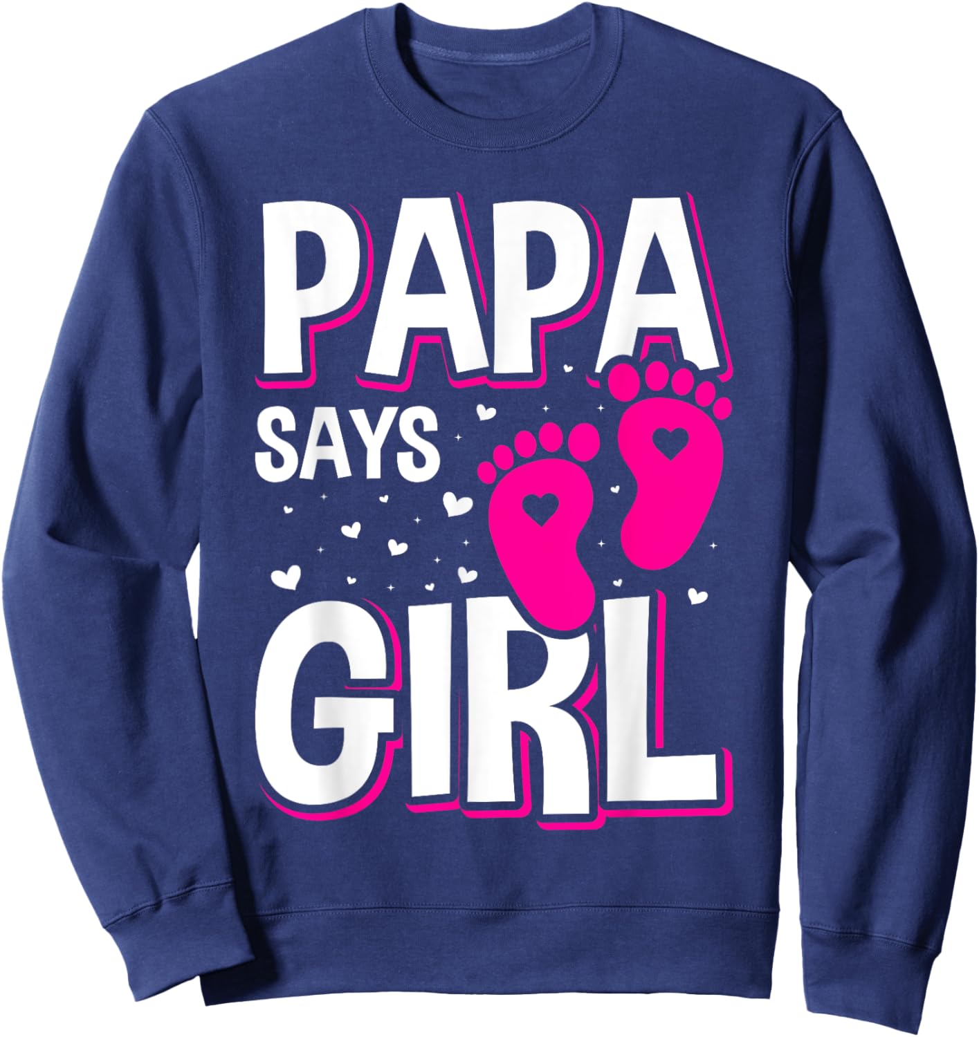 Gender Reveal Papa Says Girl Matching Family Baby Party Sweatshirt - Sweatshirt | Navy