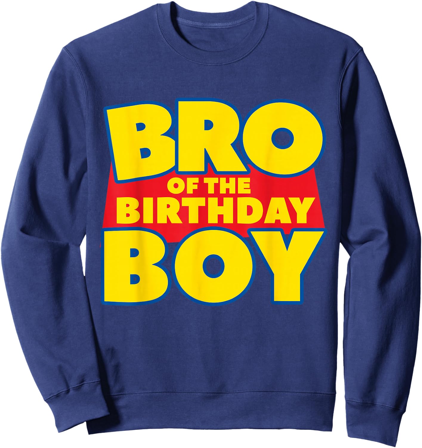 Brother Bro Of The Toy Birthday Boy Funny Story Theme B-day Sweatshirt - Sweatshirt | Navy