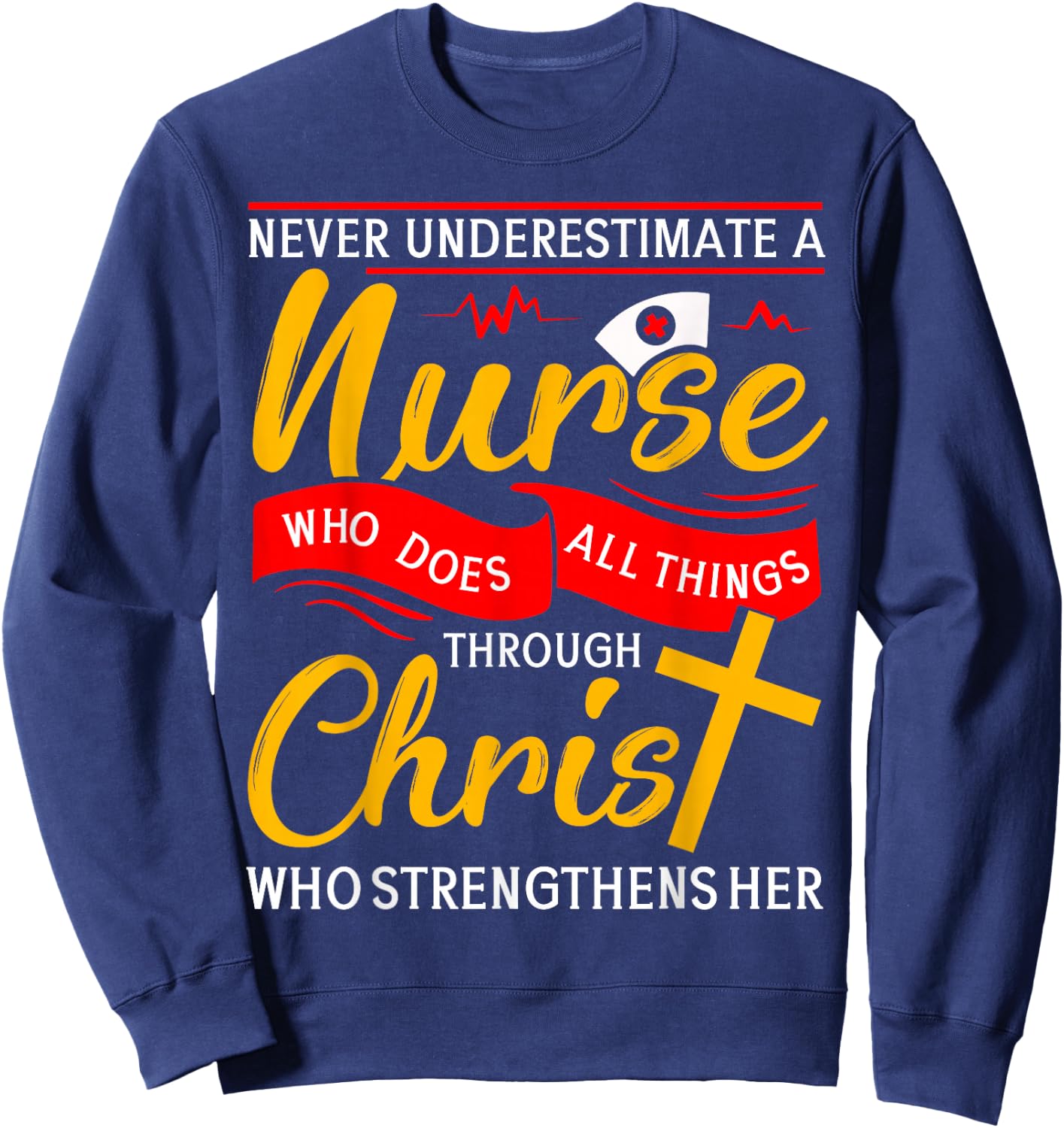 Nurse Christ - cute nurse nursing gift quote woman gift Sweatshirt - Sweatshirt | Navy