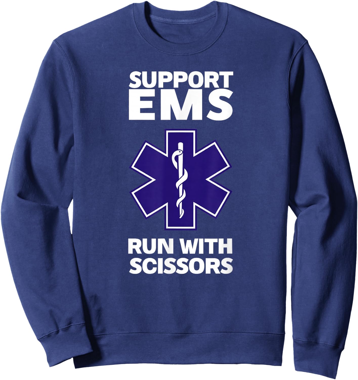 SUPPORT EMS RUN WITH SCISSORS funny EMT gift gag paramedic Sweatshirt - Sweatshirt | Navy