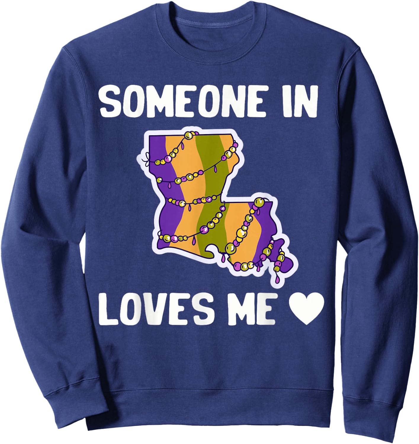 Someone In Louisiana Loves Me Sweatshirt - Sweatshirt | Navy