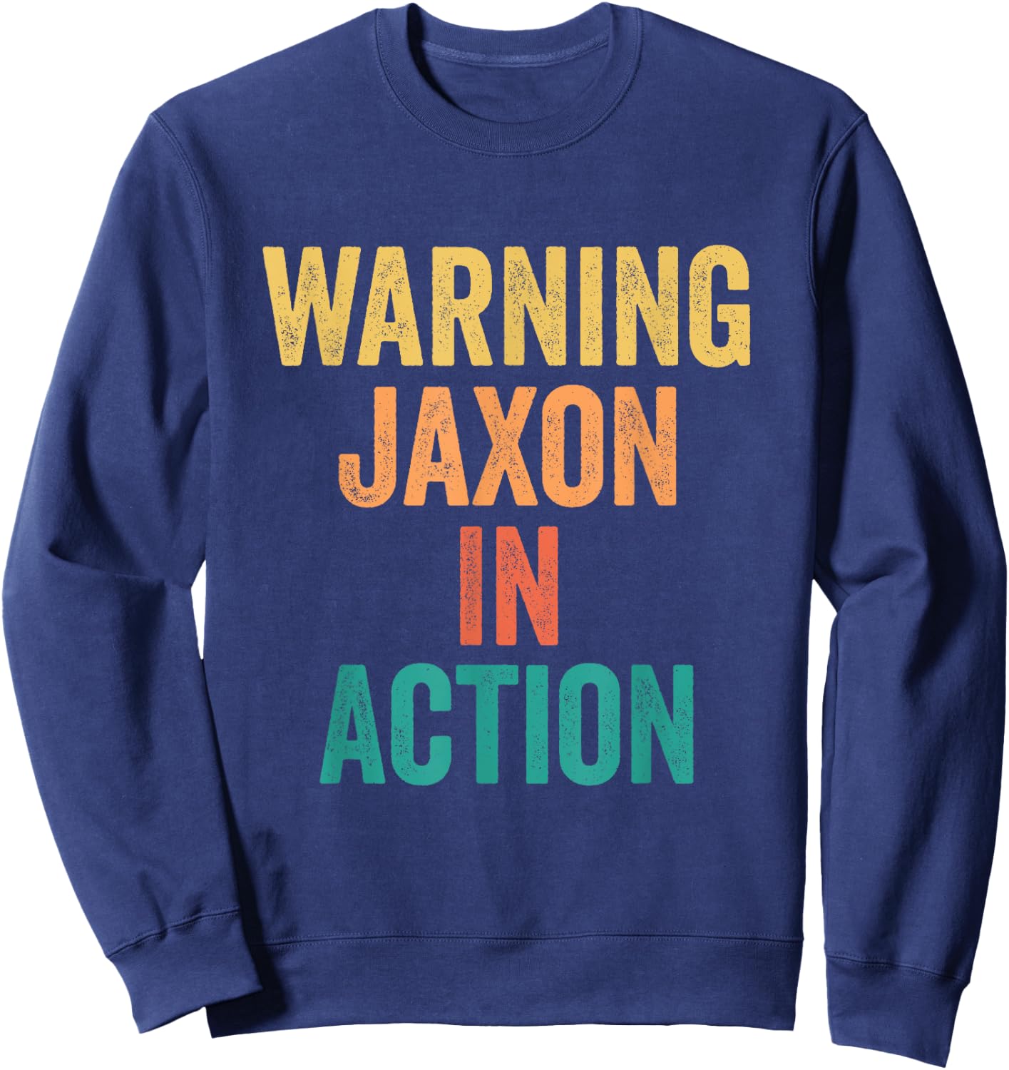 Warning Jaxon In Action Funny Custom Name For Boys Sweatshirt - Sweatshirt | Navy