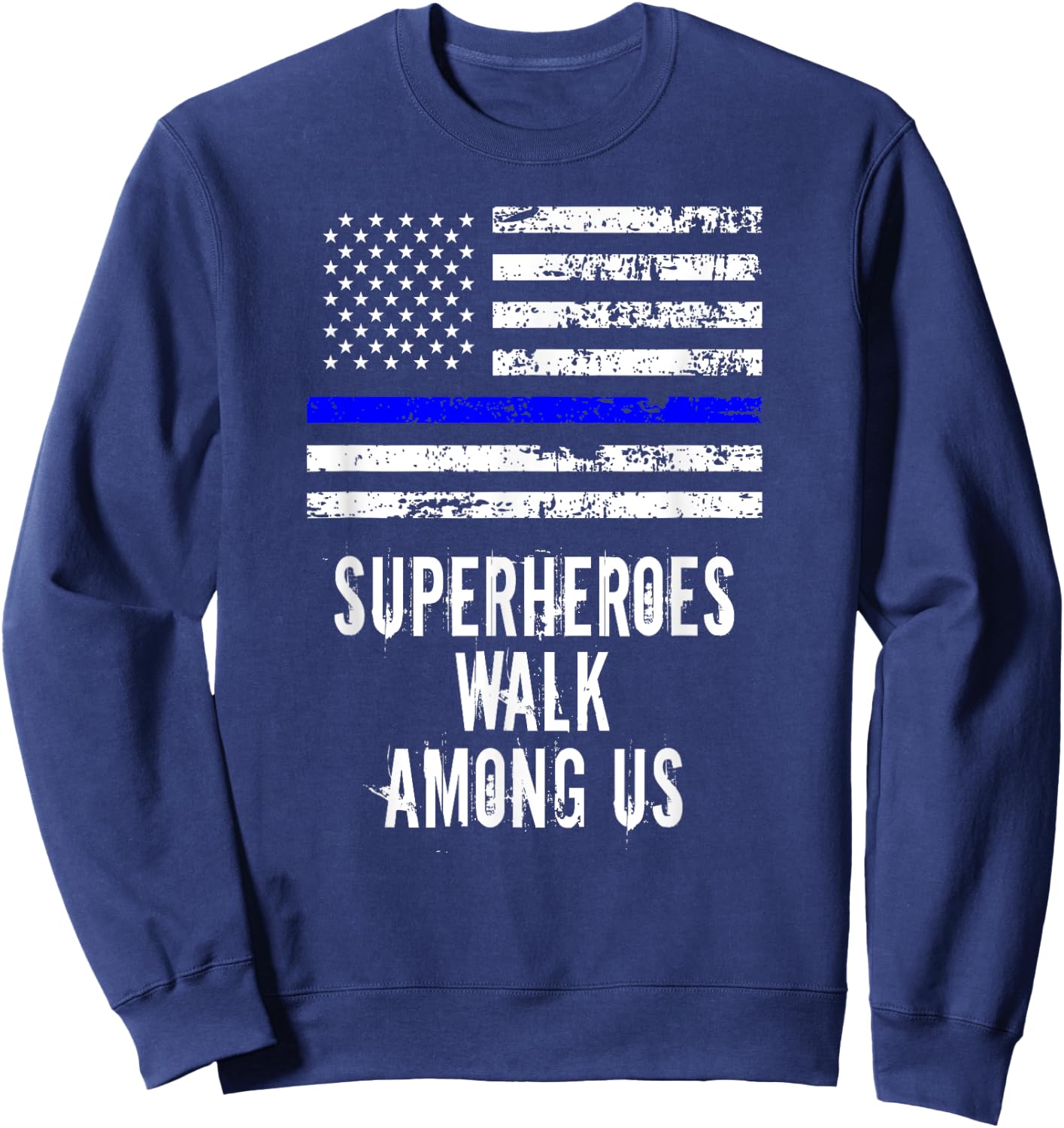 Superheroes Walk Among Us Support Police USA Flag Sweatshirt - Sweatshirt | Navy